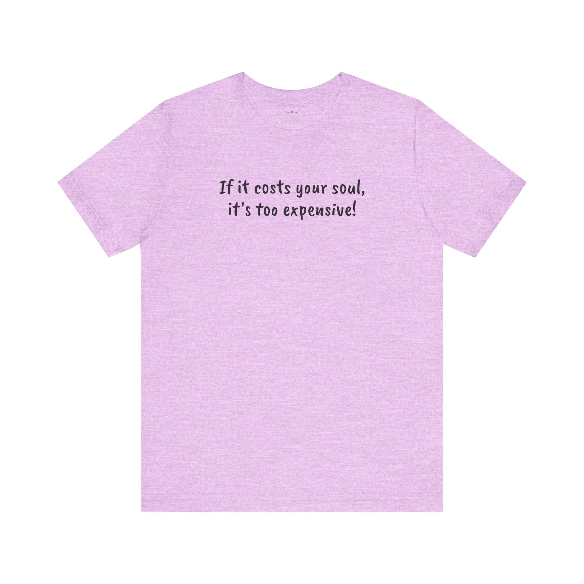 If it costs your soul, it's too expensive - Unisex Jersey Short Sleeve Tee