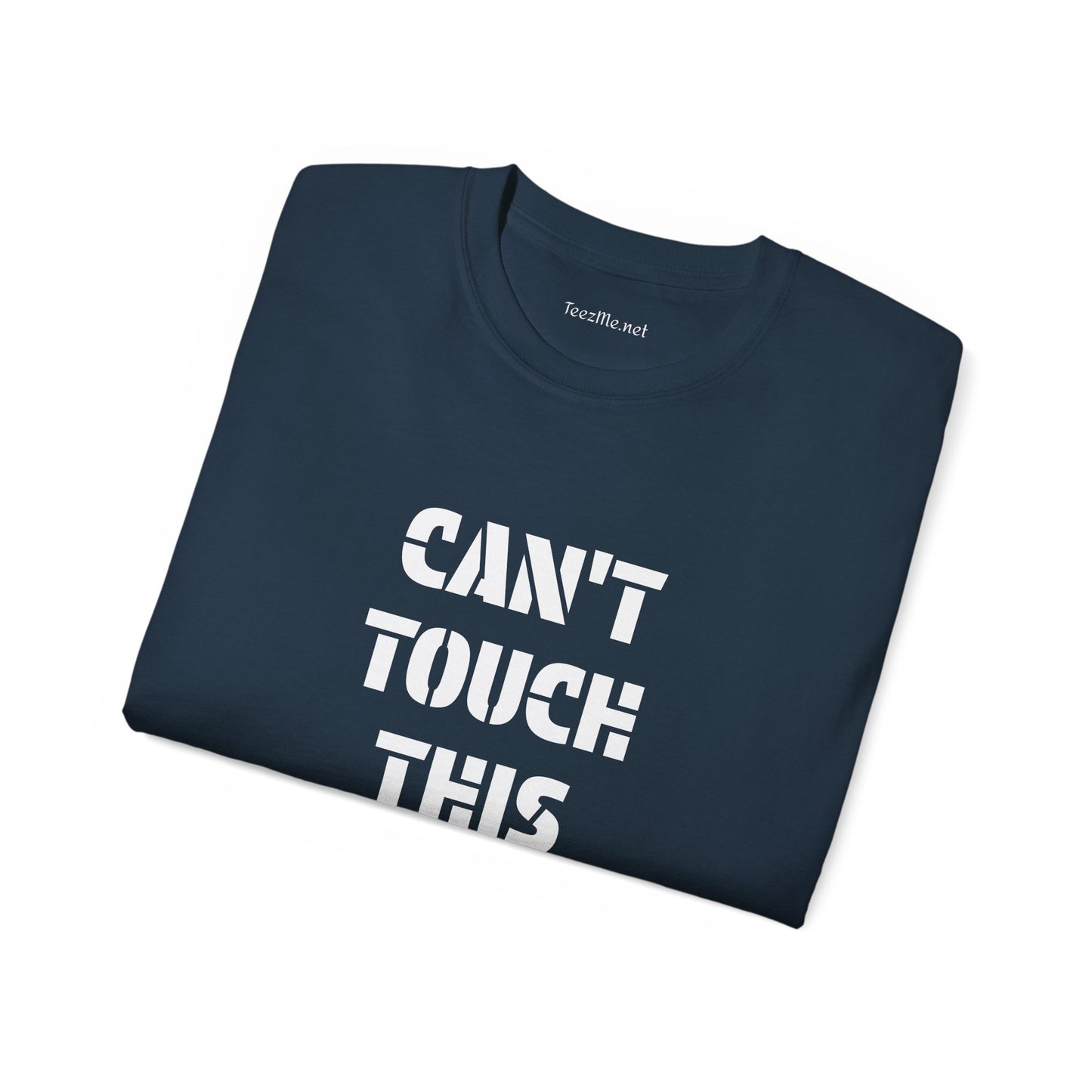 Can't Touch This -  Unisex Ultra Cotton Tee 100% Cotton Graphic