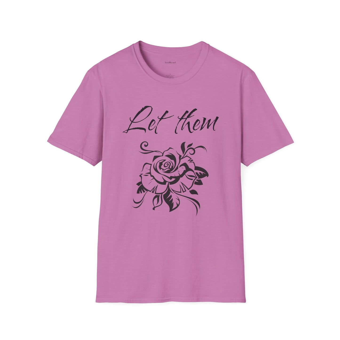 Let Them  - Unisex Softstyle T-Shirt 100% Cotton Graphic