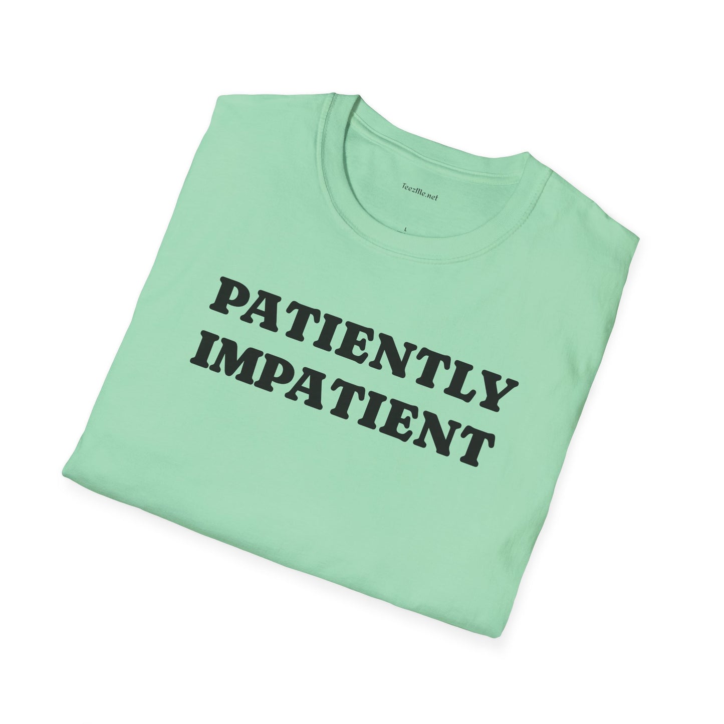 Patiently Impatient  - Unisex Softstyle T-Shirt 100% Cotton Graphic