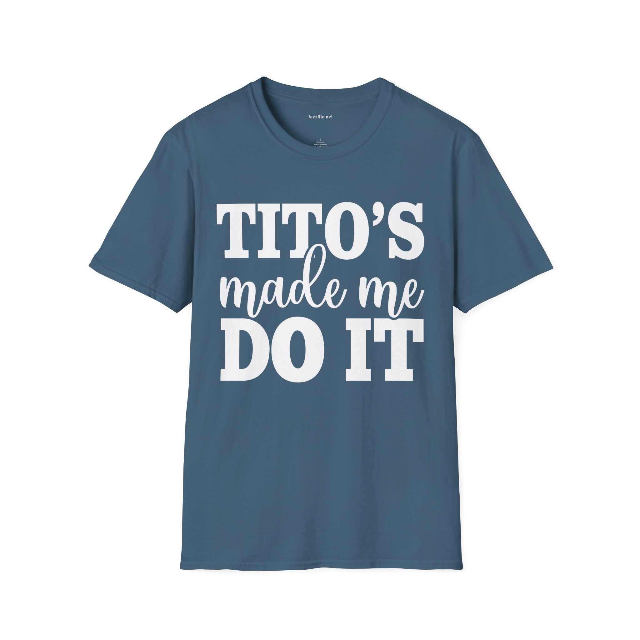 Tito's Made Me Do It Unisex SoftStyle T-Shirt 100% Cotton Graphic