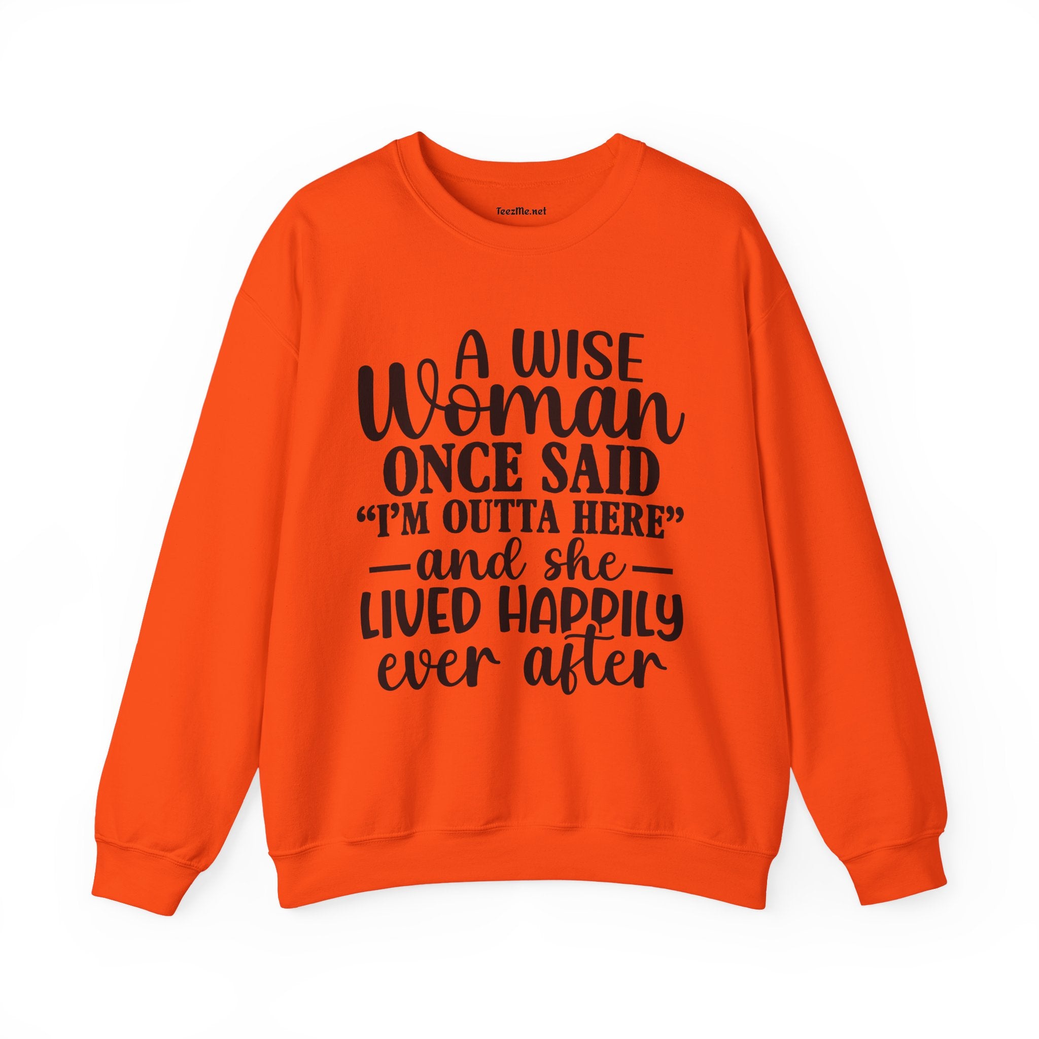 A Wise Woman Once Said “I’m Outta Here” Sweatshirt