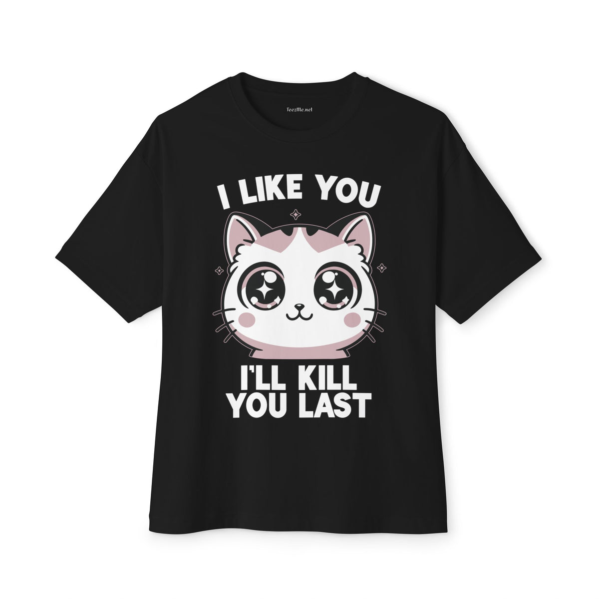 Graphic Tee — "I Like You I'll Kill You Last" Cute Cat Shirt