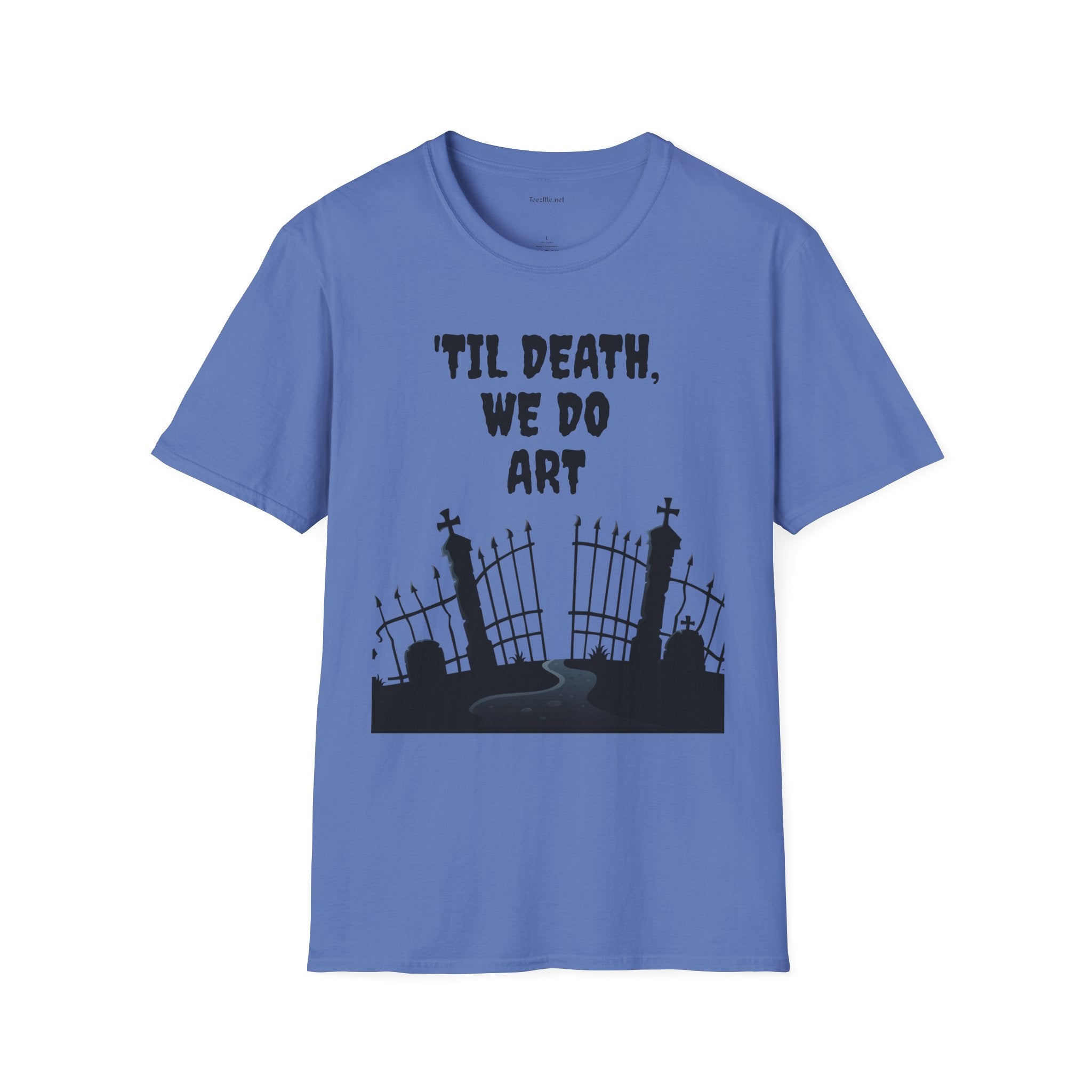 'TIL DEATH, WE DO ART Unisex Softstyle T-Shirt 100% Cotton Graphic