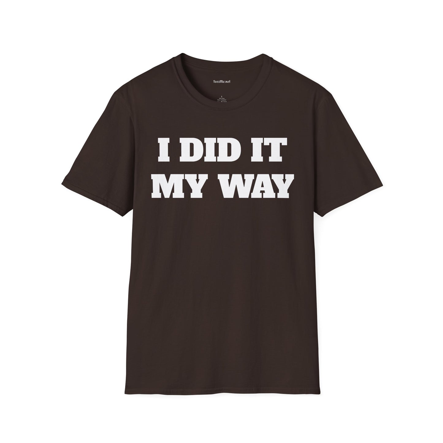 I DID IT MY WAY Unisex Softstyle T-Shirt 100% Cotton