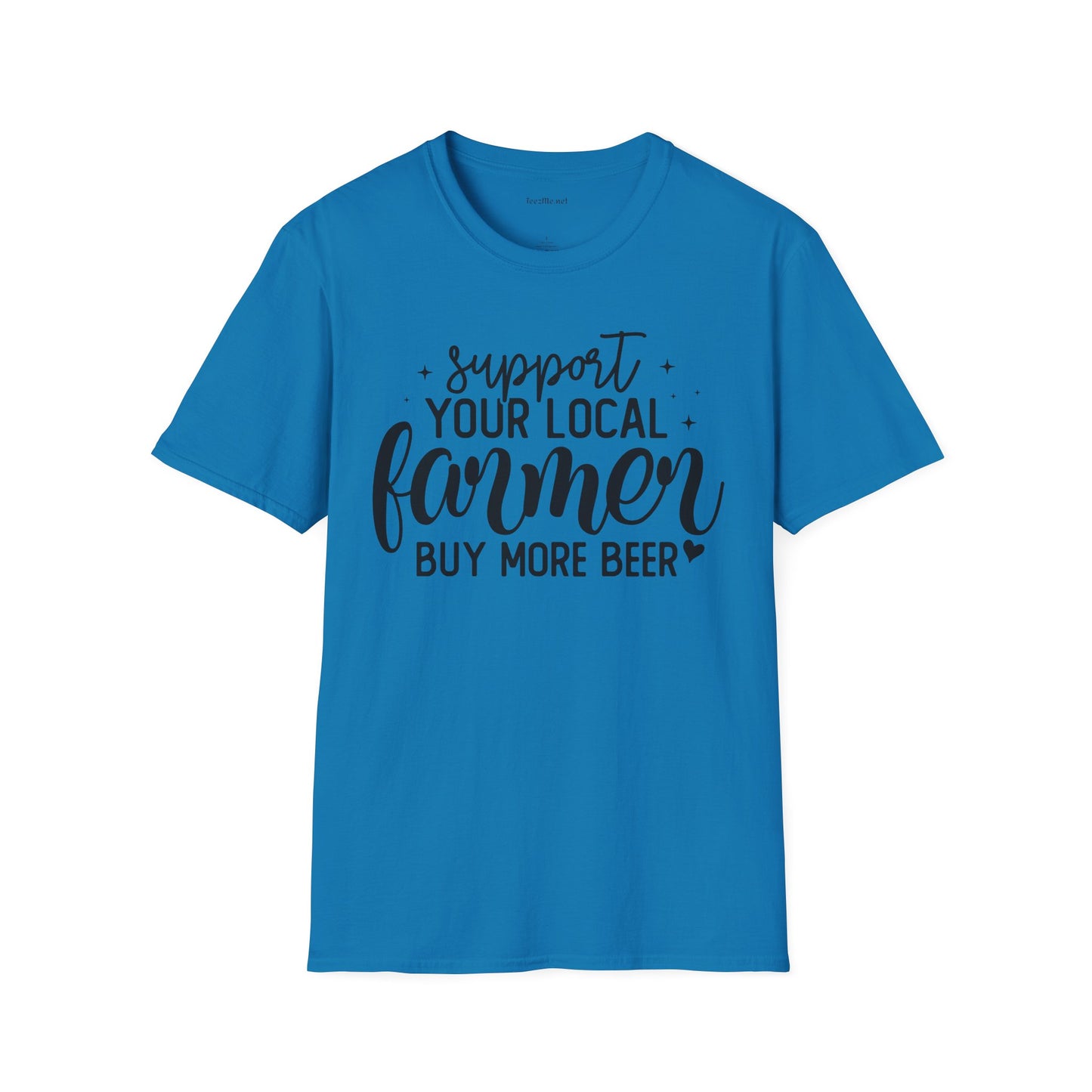 Support Your Local Farmer Buy Beer Unisex Soft Style T-Shirt 100% Cotton Graphic