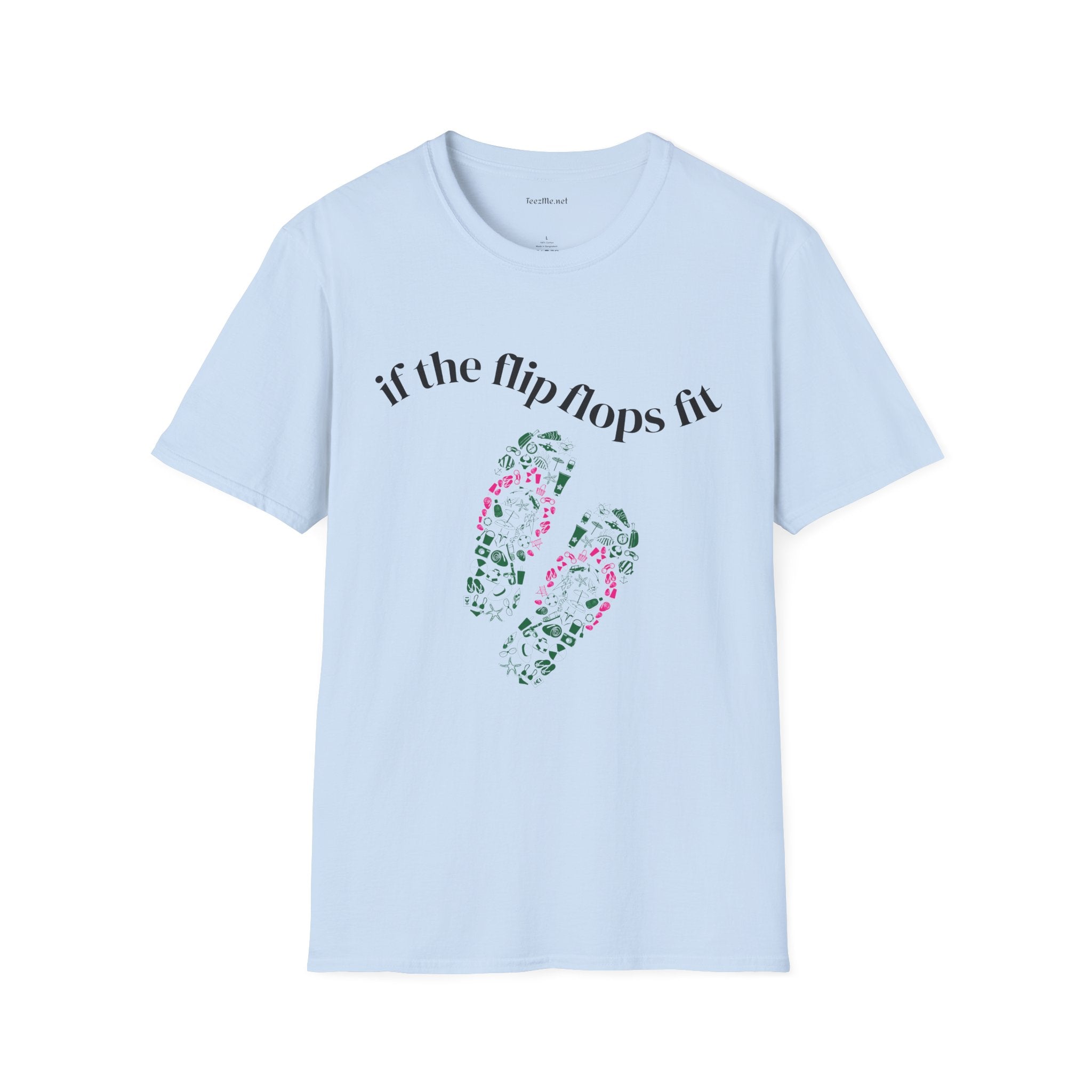 If the Flip Flops fit - Unisex Softstyle T-Shirt 100% Cotton Graphic