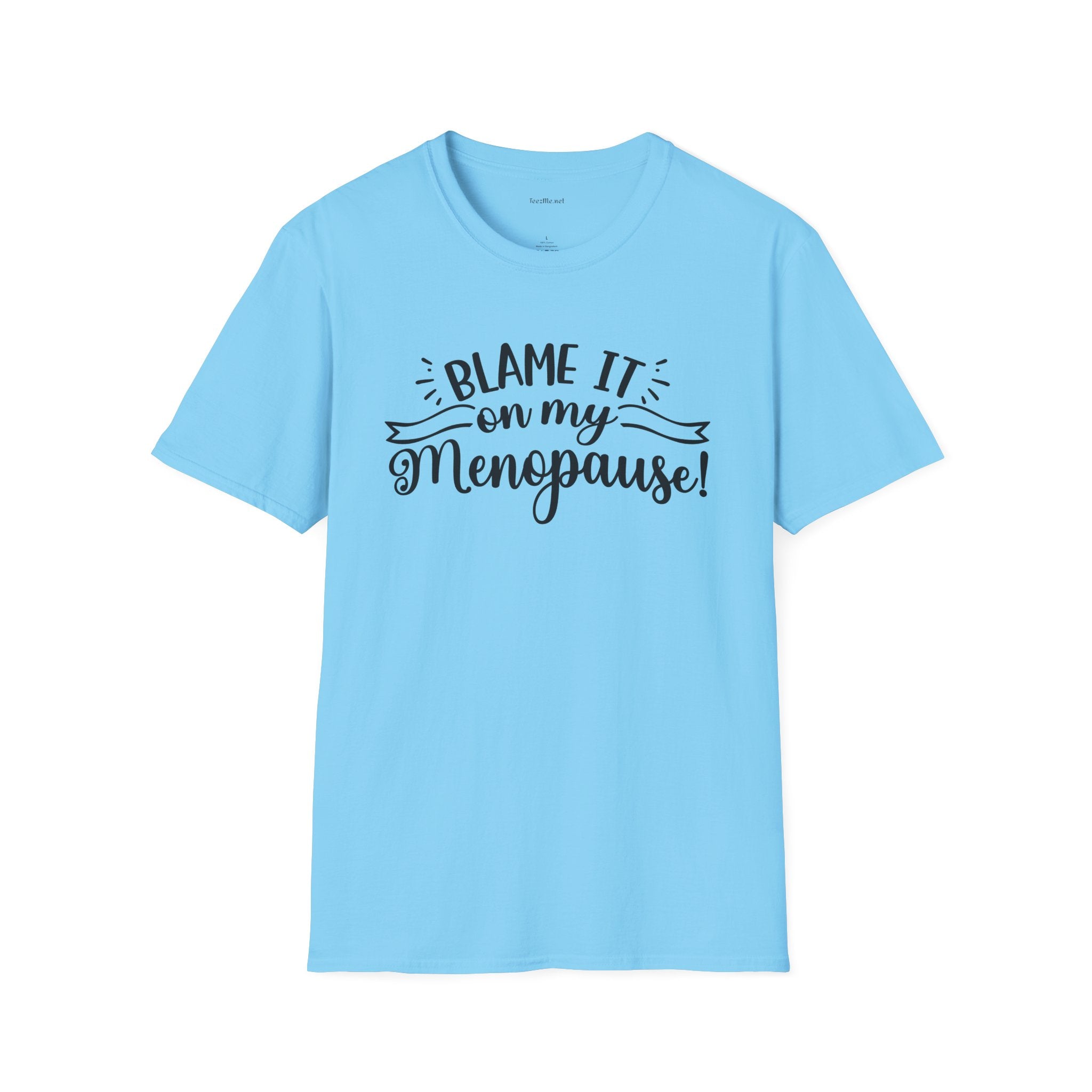 Menopause T-Shirt — "Blame It On My Menopause" Funny Women's Tee