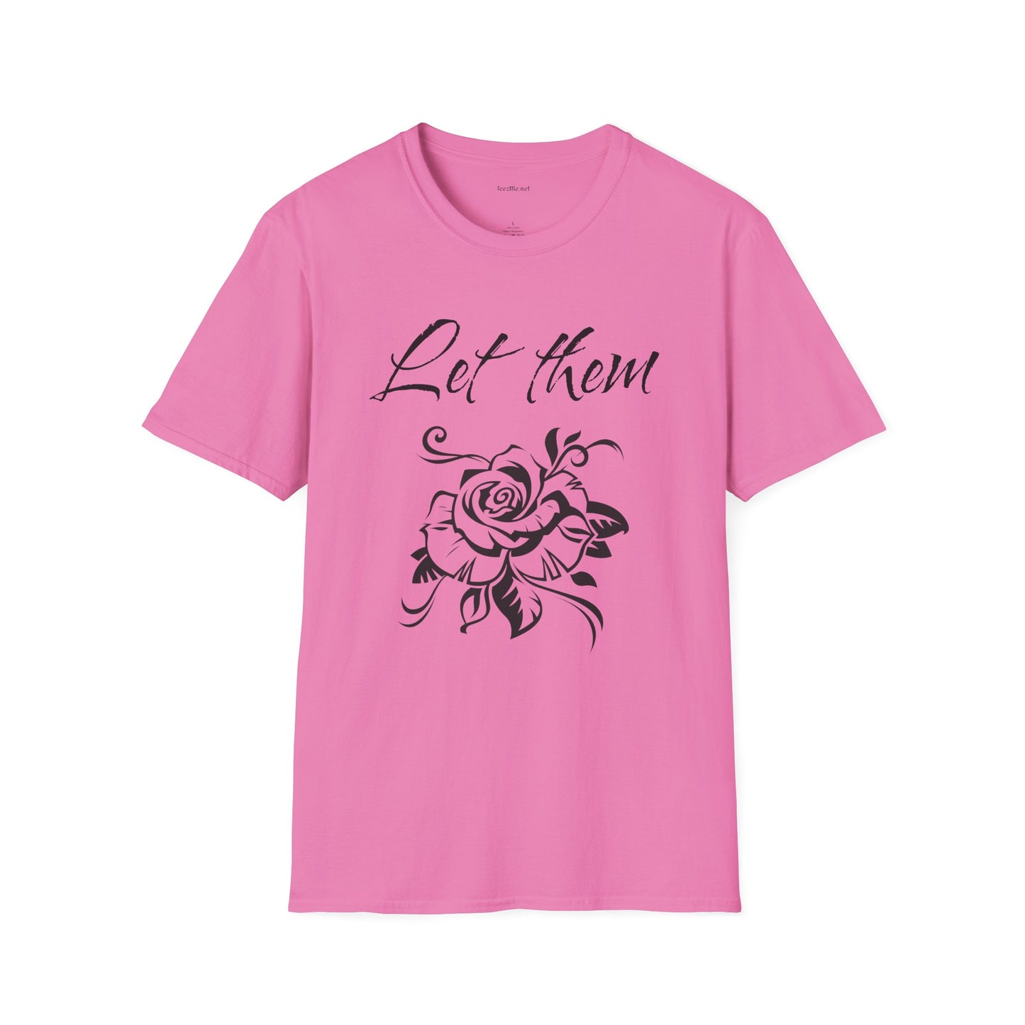 Let Them  - Unisex Softstyle T-Shirt 100% Cotton Graphic