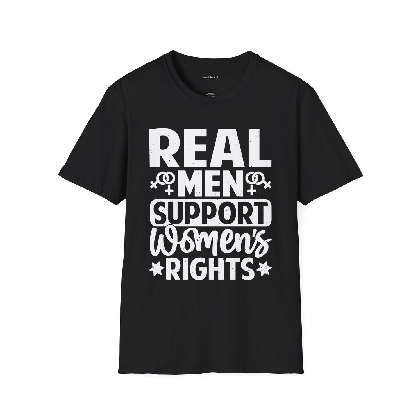Real Men Support Women's Rights Unisex Soft Style T-Shirt 100% Cotton Graphic
