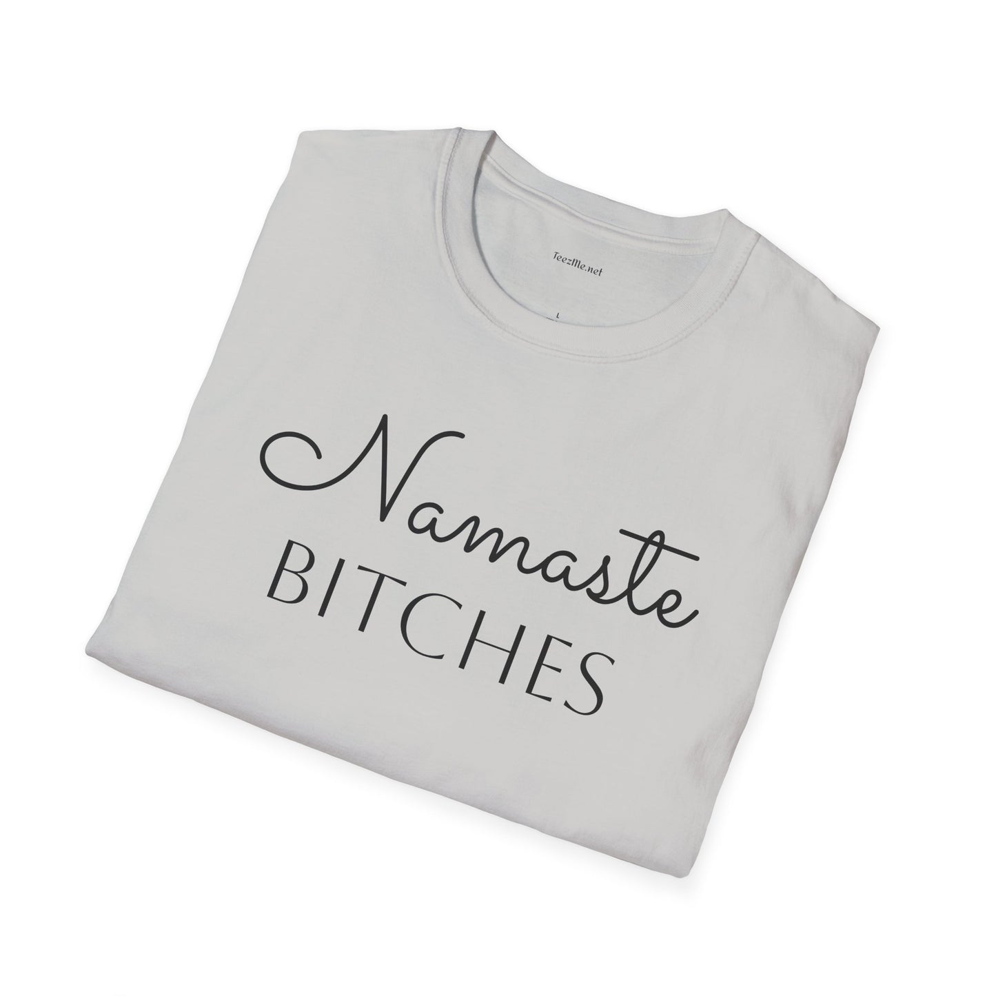 Namaste Bitches  - Unisex Softstyle T-Shirt 100% Cotton Graphic