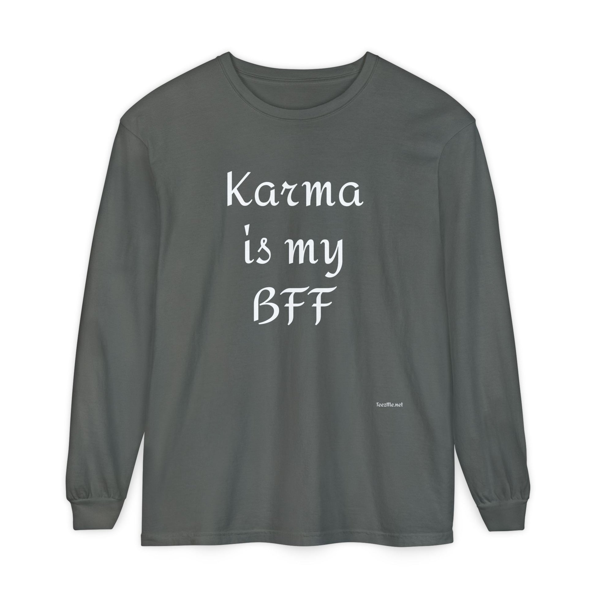 KARMA is my BFF - Unisex Garment-dyed Long Sleeve T-Shirt