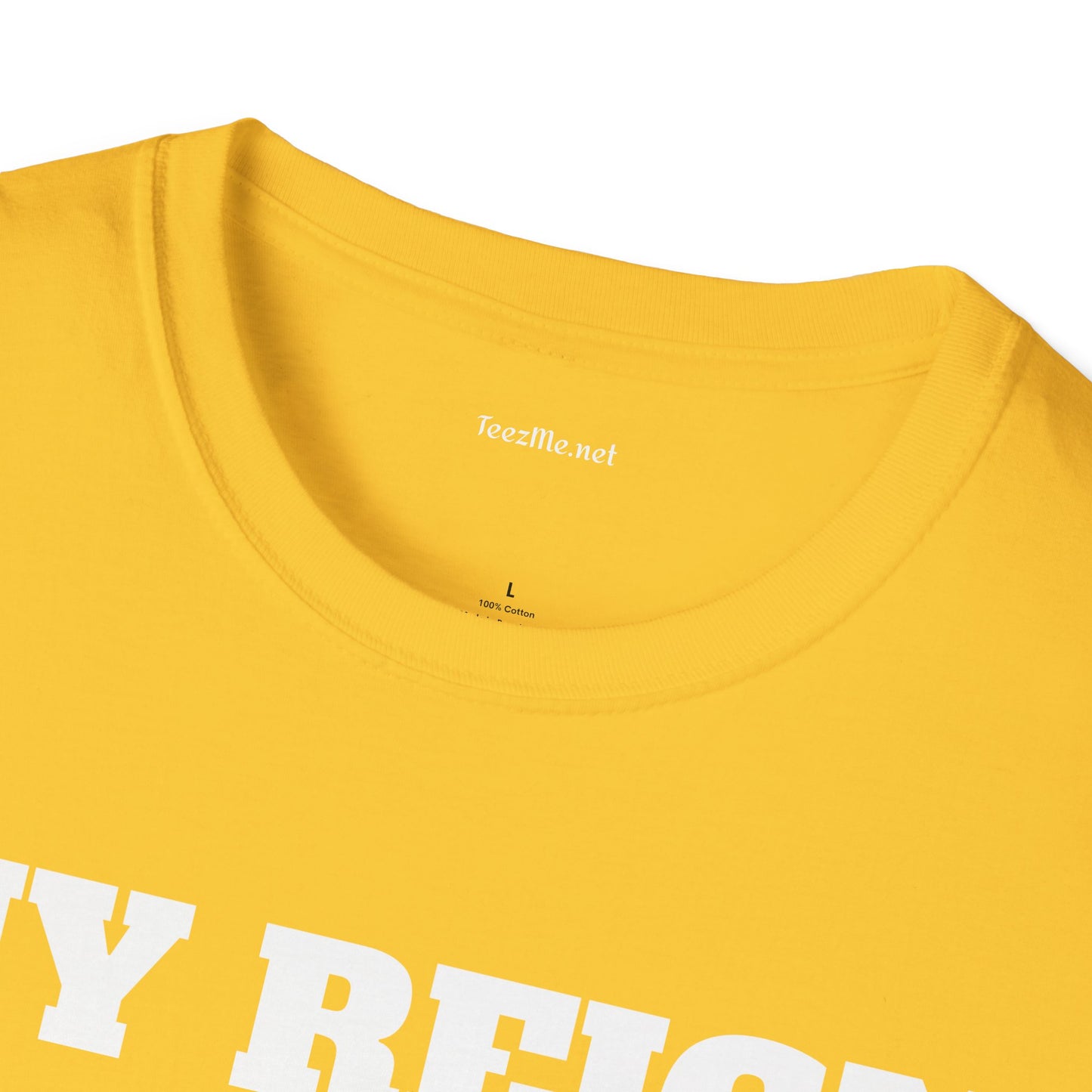 My Reign Has Just Begun- Unisex Softstyle T-Shirt 100% Cotton Graphic