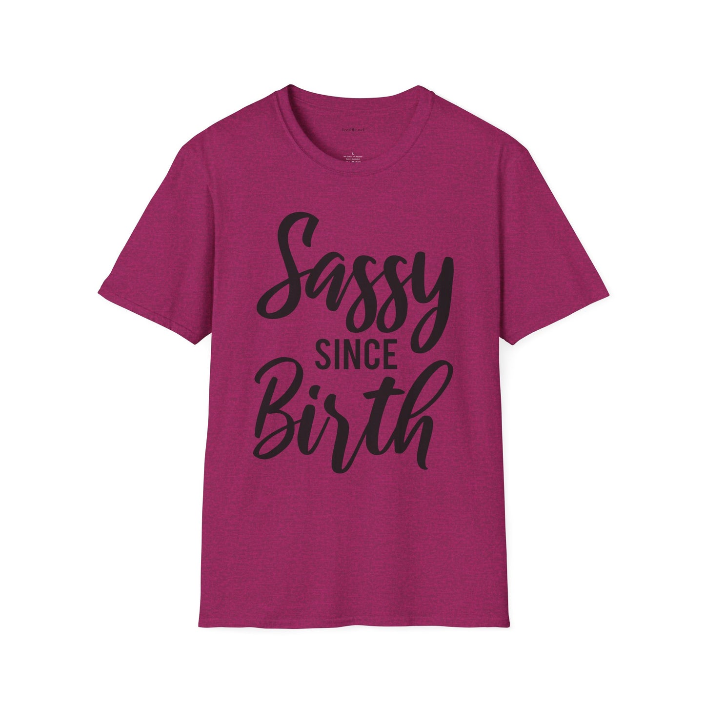 Sassy since Birth  - Unisex Softstyle T-Shirt 100% Cotton Graphic