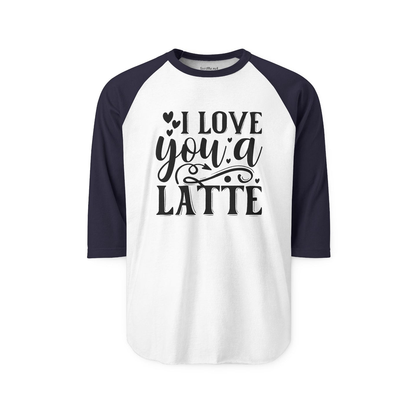 I Love You a Latte Unisex Three-Quarter Sleeve Raglan Shirt