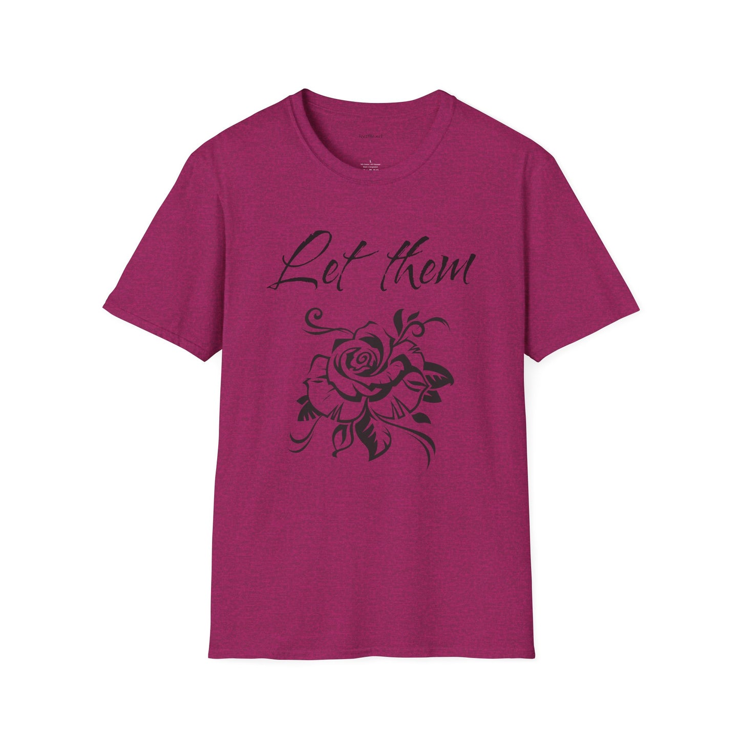 Let Them  - Unisex Softstyle T-Shirt 100% Cotton Graphic