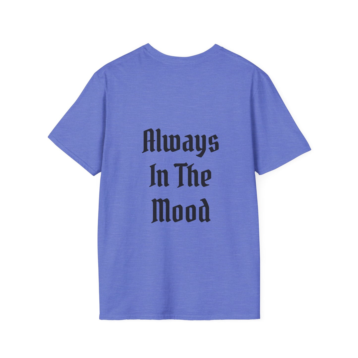 Always in the Mood Unisex Softstyle T-Shirt 100% Cotton Graphic