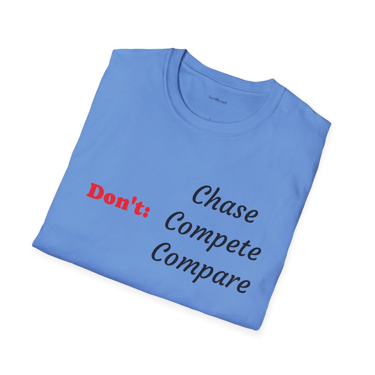 Don't: Chase - Unisex Softstyle T-Shirt 100% Cotton Graphic