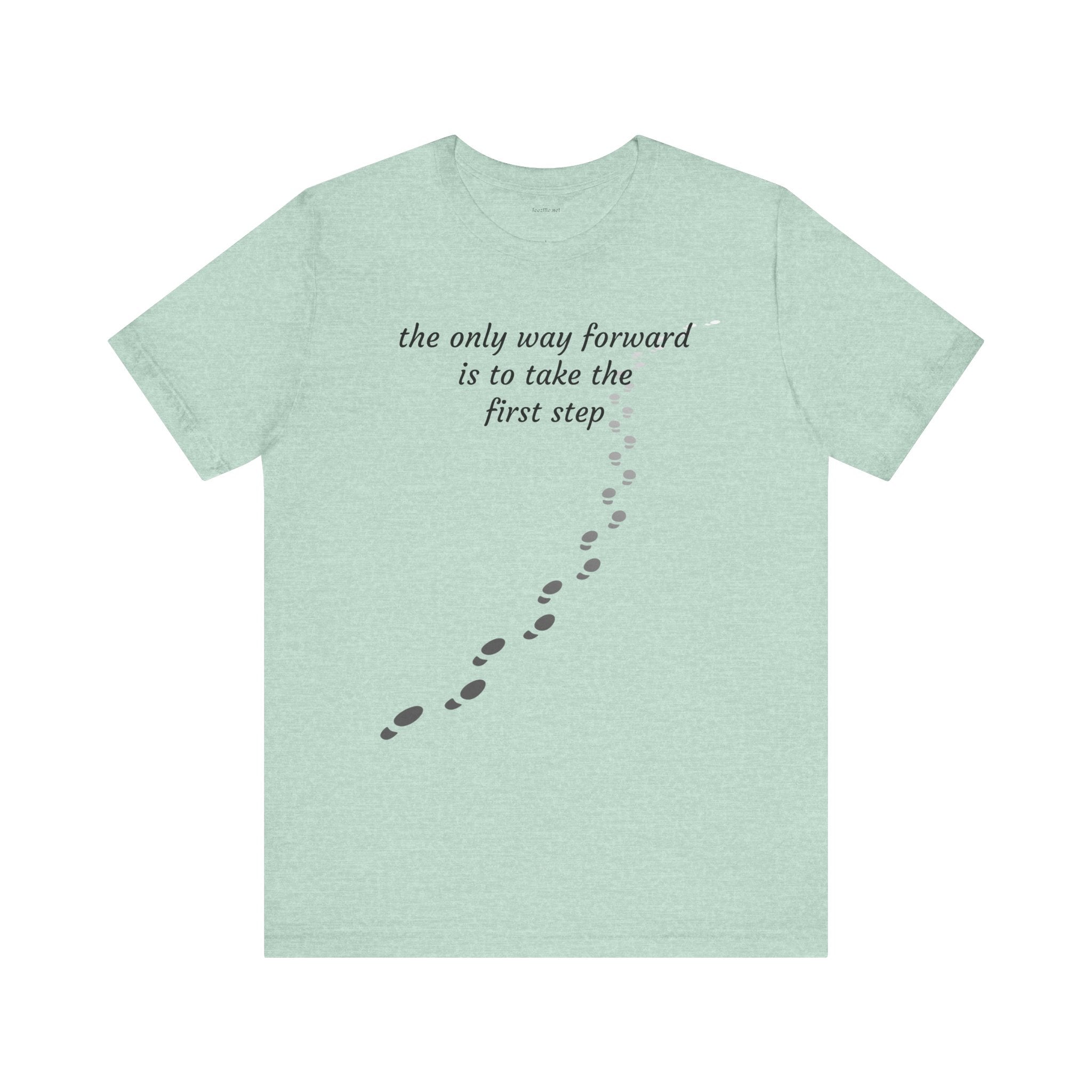 The only way forward is to take the first step - Unisex Jersey Short Sleeve Tee