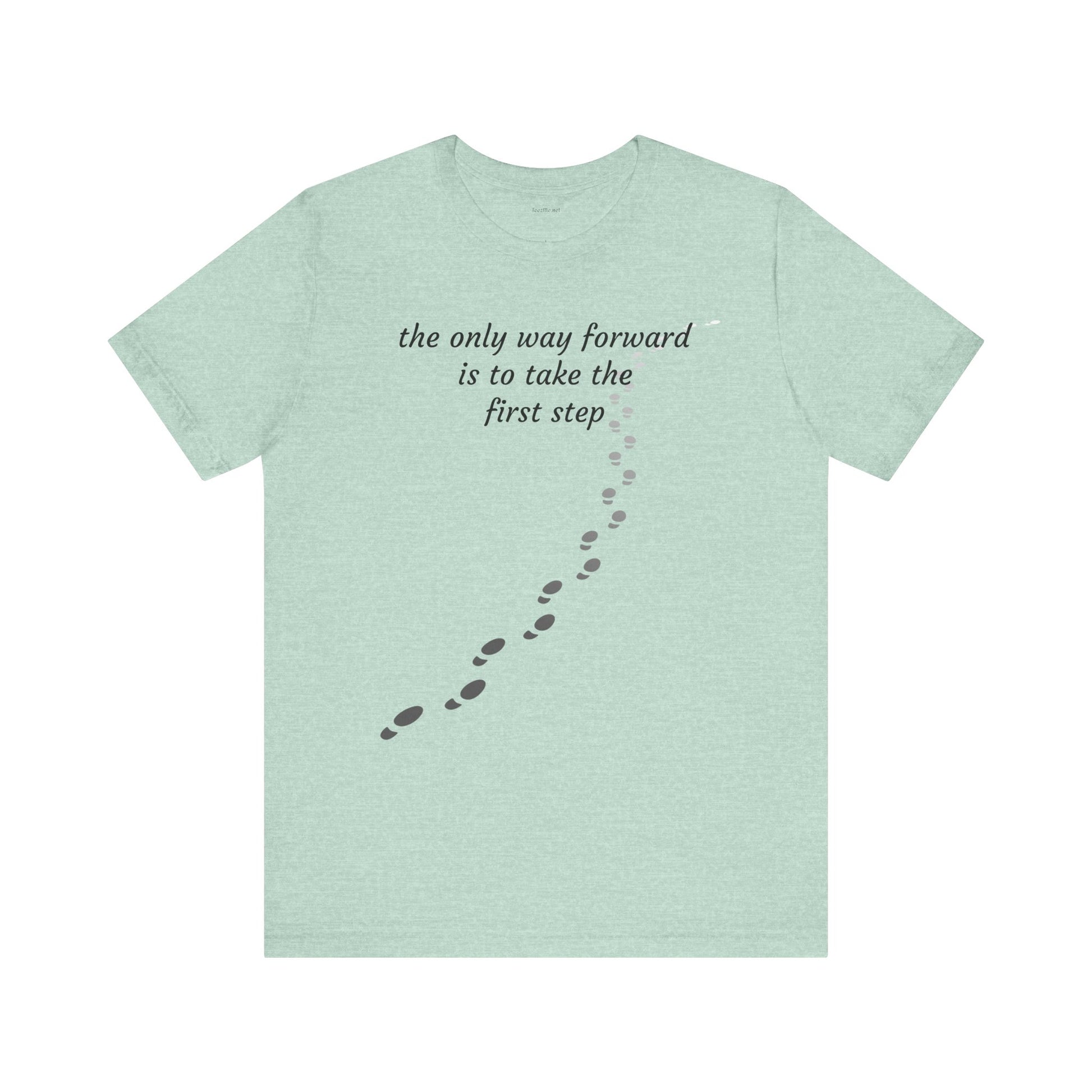 The only way forward is to take the first step - Unisex Jersey Short Sleeve Tee