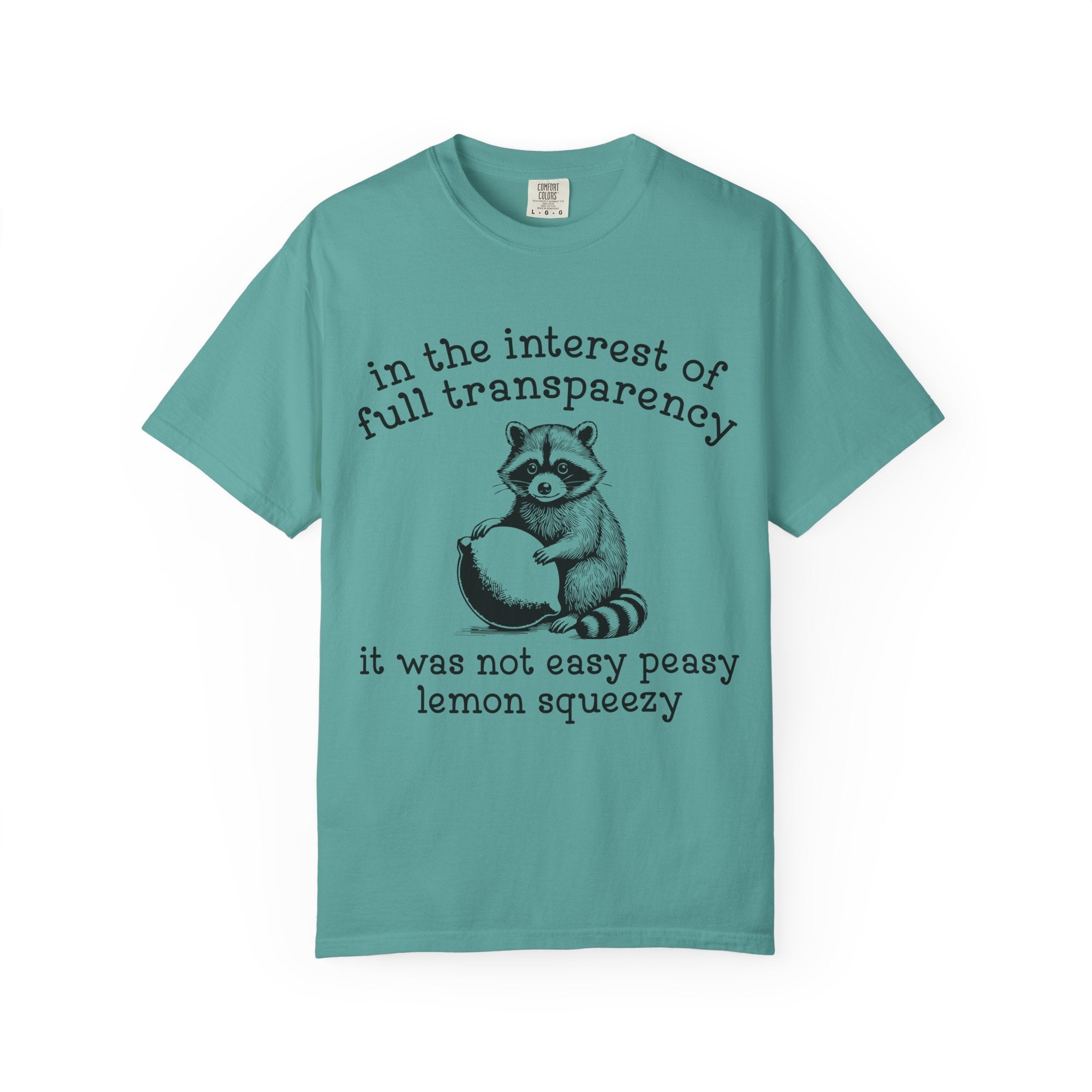 Raccoon Lemon Squeezy T-Shirt — "In the Interest of Full Transparency" Cute Graphic Tee