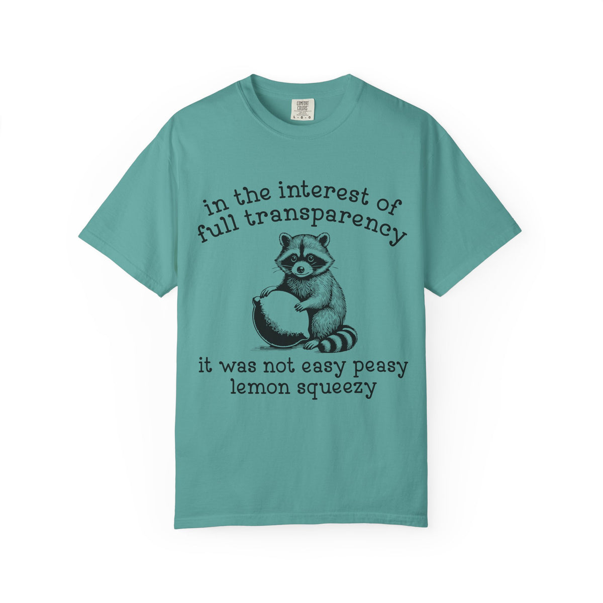 Raccoon Lemon Squeezy T-Shirt — "In the Interest of Full Transparency" Cute Graphic Tee