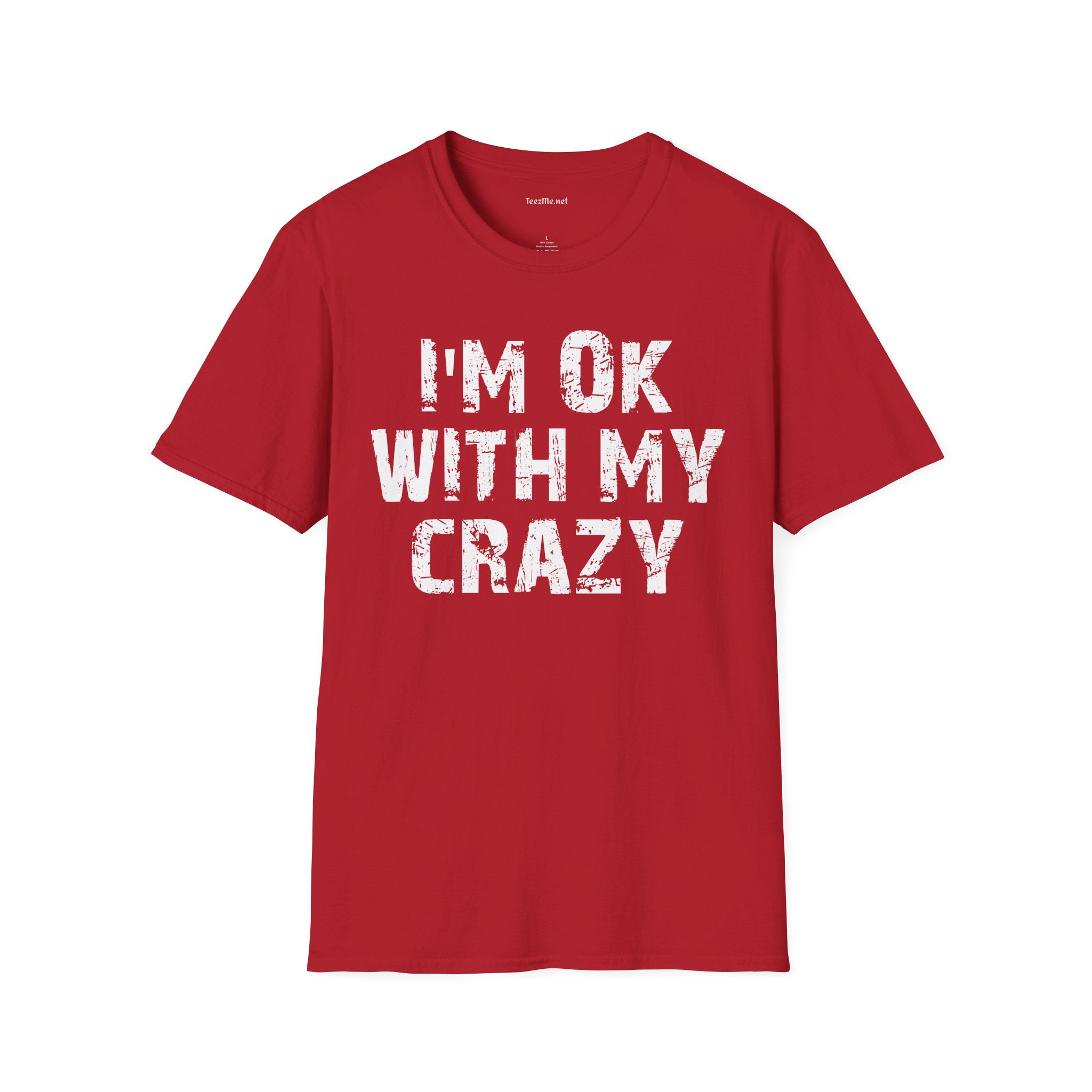 I'm OK with my Crazy Unisex Softstyle T-Shirt 100% Cotton Graphic