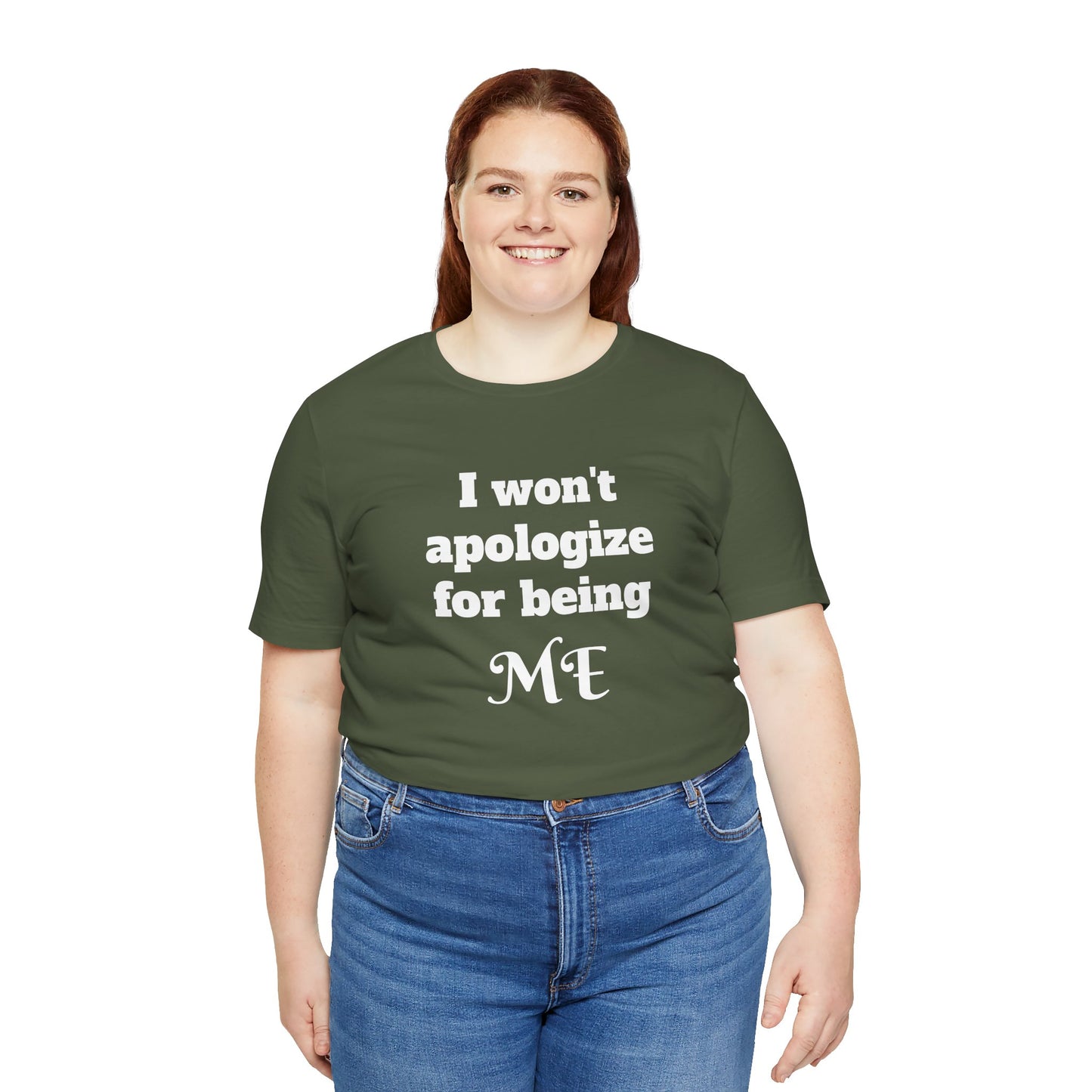 I won't apologize for being ME - Unisex Jersey Short Sleeve Tee