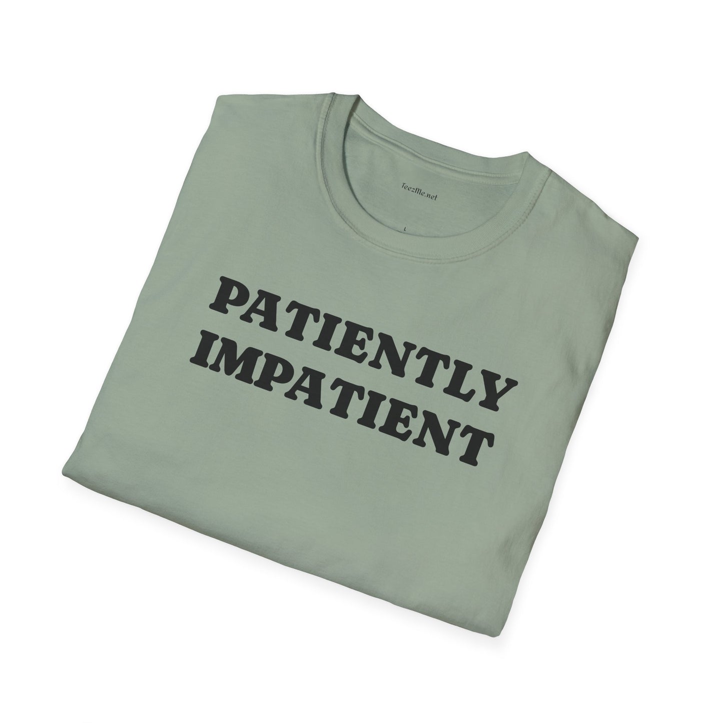 Patiently Impatient  - Unisex Softstyle T-Shirt 100% Cotton Graphic