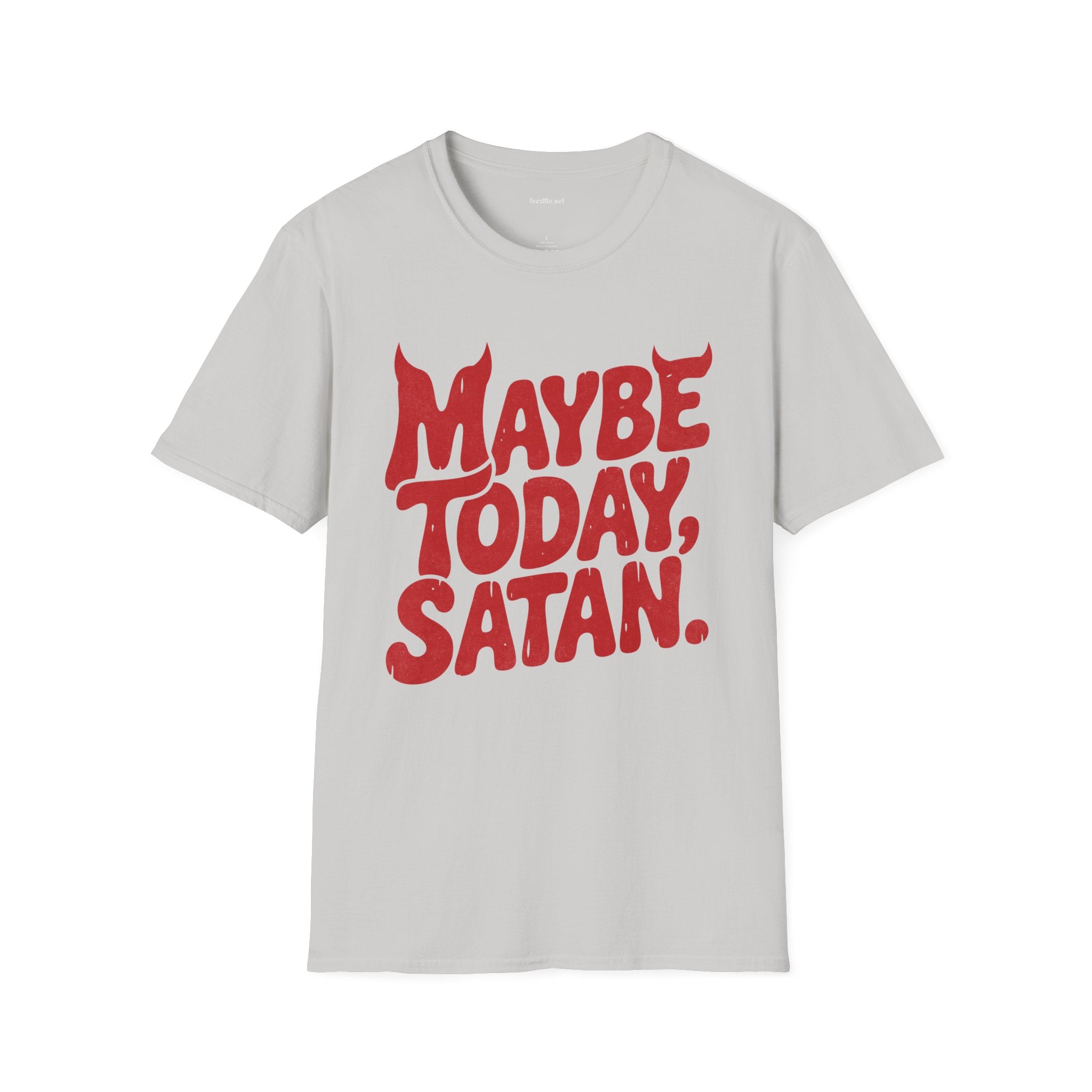 Maybe Today, Satan T-Shirt — Funny Sarcastic Graphic Tee