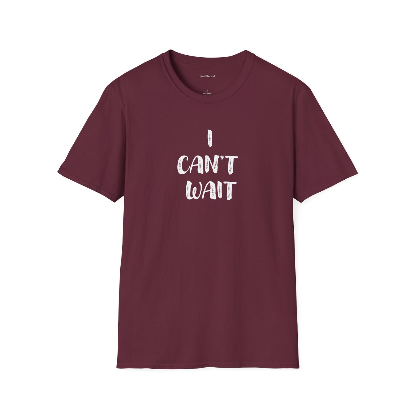 I Can't Wait Unisex Softstyle T-Shirt 100% Cotton
