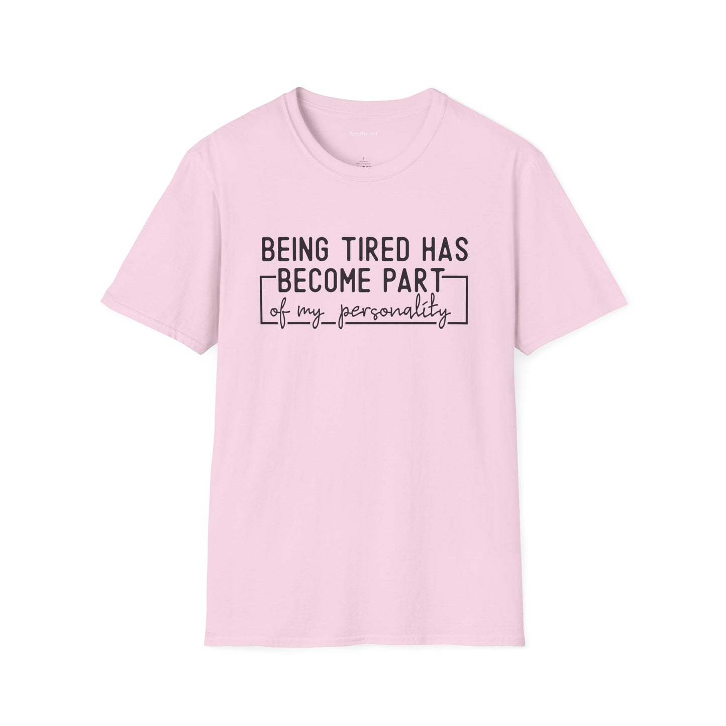 Being Tired Has Become Unisex SoftStyle T-Shirt 100% Cotton