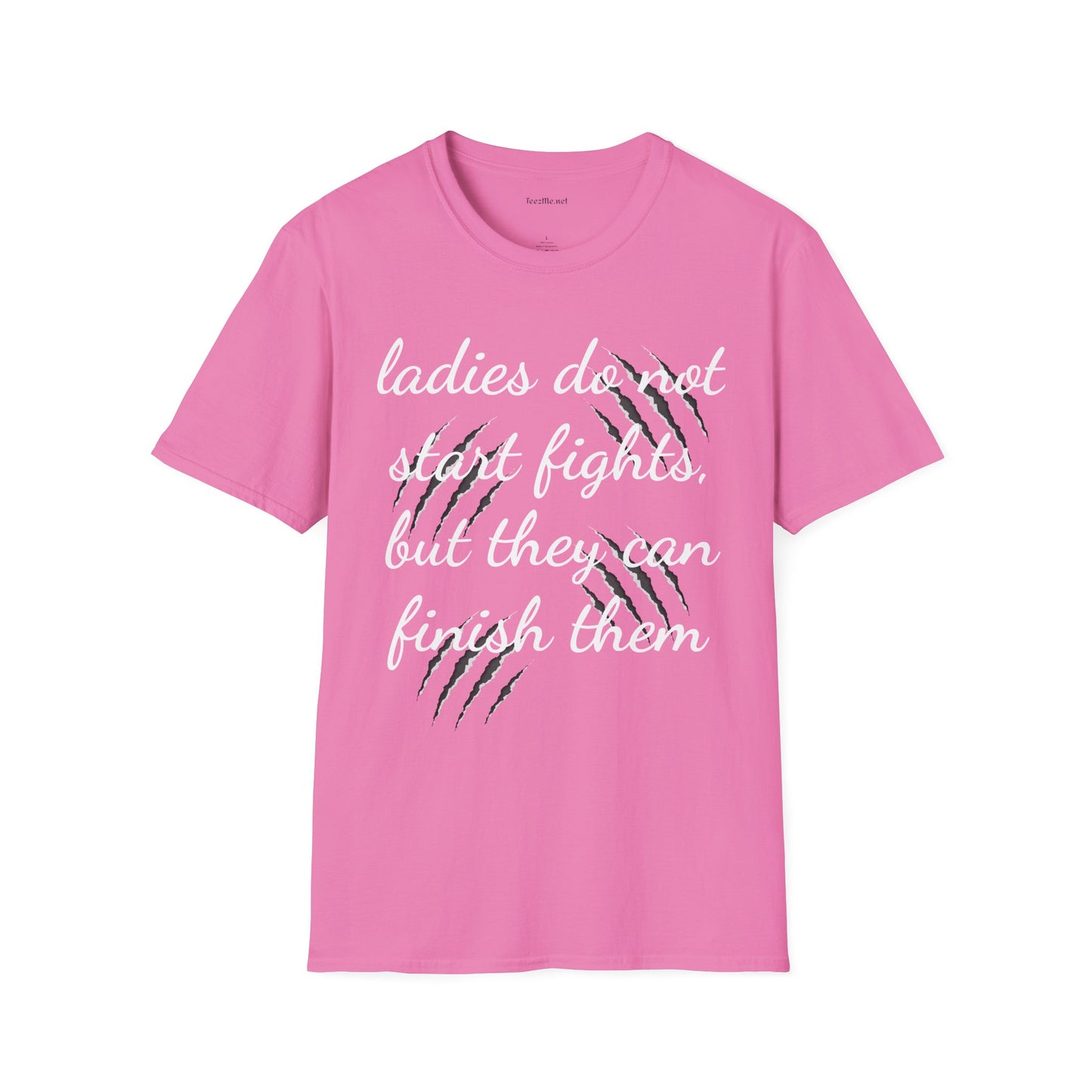 Ladies do not start fights - Unisex Softstyle T-Shirt 100% Cotton Graphic