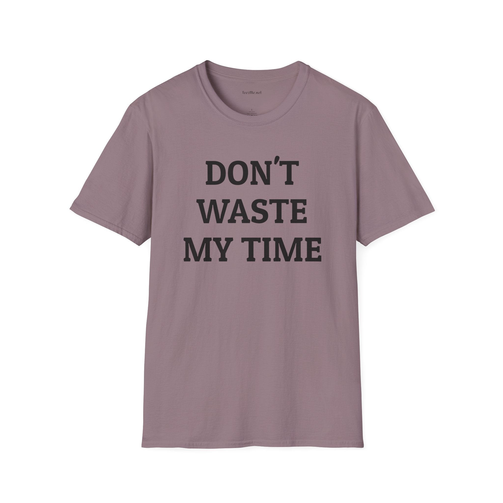 Don't Waste My Time 01 Unisex SoftStyle T-Shirt 100% Cotton