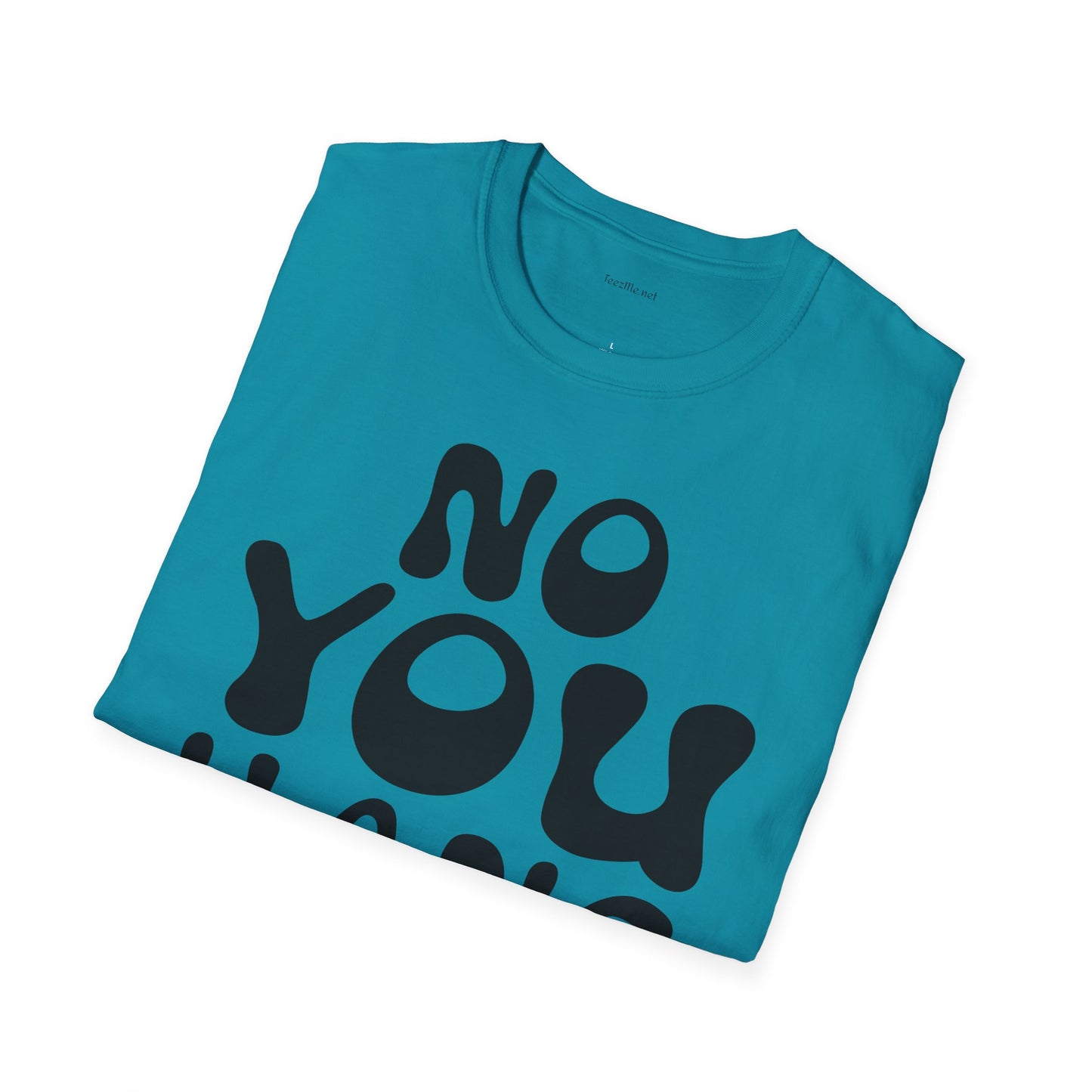 No You Hang Up Unisex Softstyle T-Shirt 100% Cotton Graphic