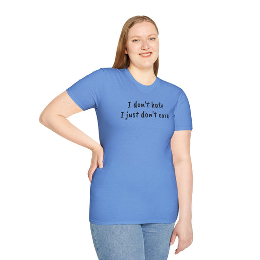 I don't hate - Unisex Softstyle T-Shirt 100% Cotton Graphic