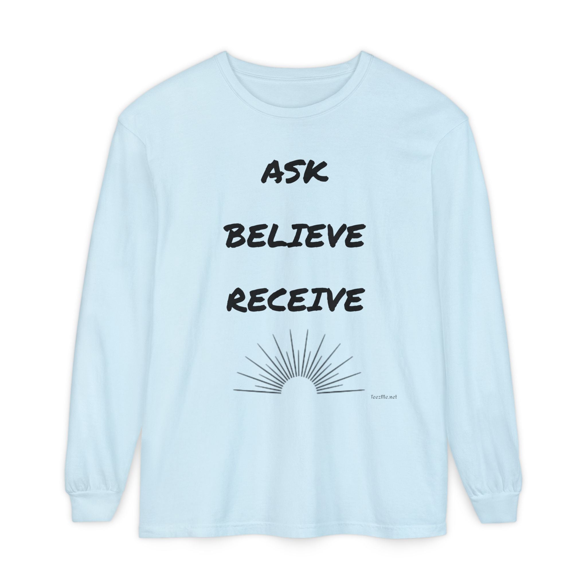 Ask Believe Receive - Unisex Garment-dyed Long Sleeve T-Shirt