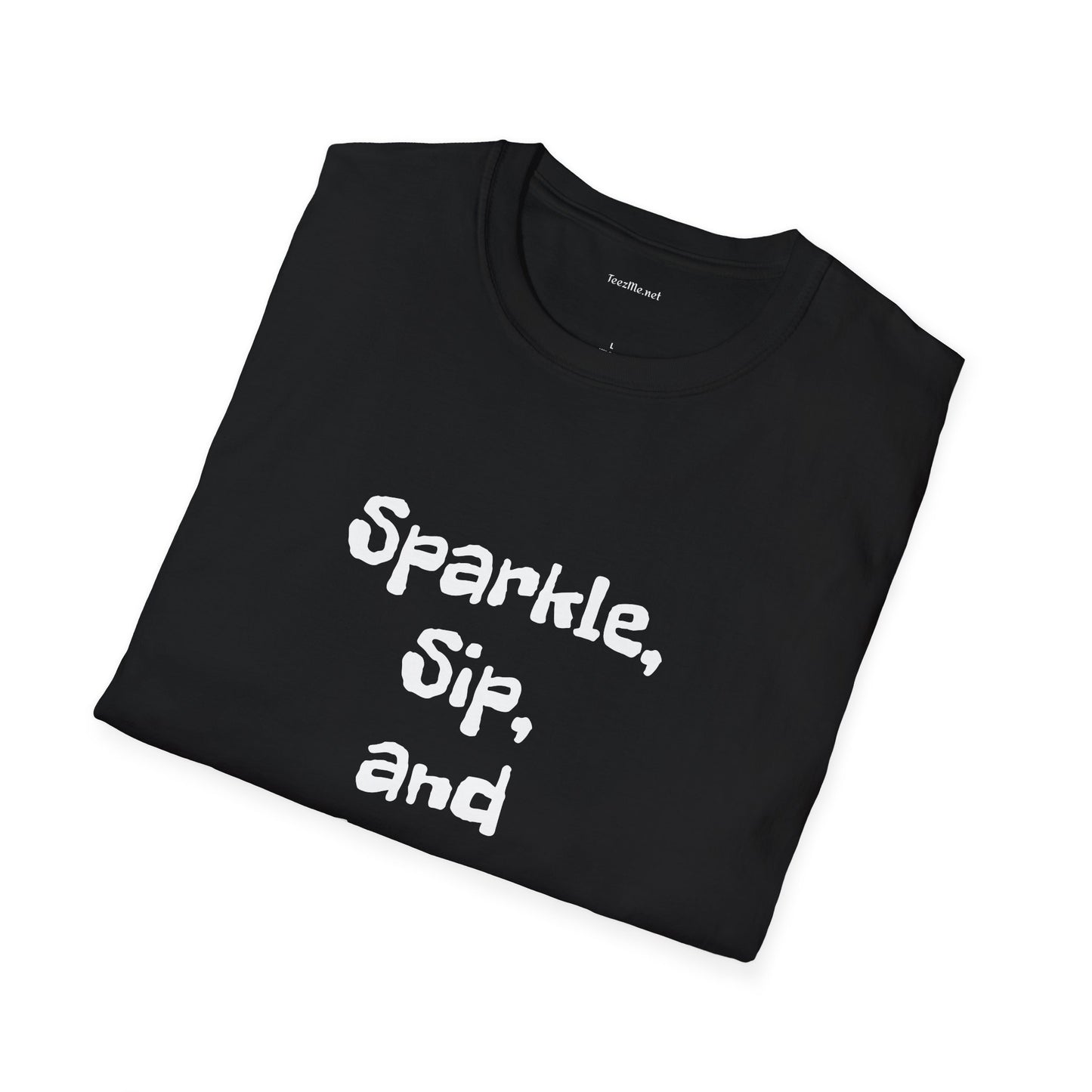 Sparkle, sip, and shine - Unisex Softstyle T-Shirt 100% Cotton Graphic