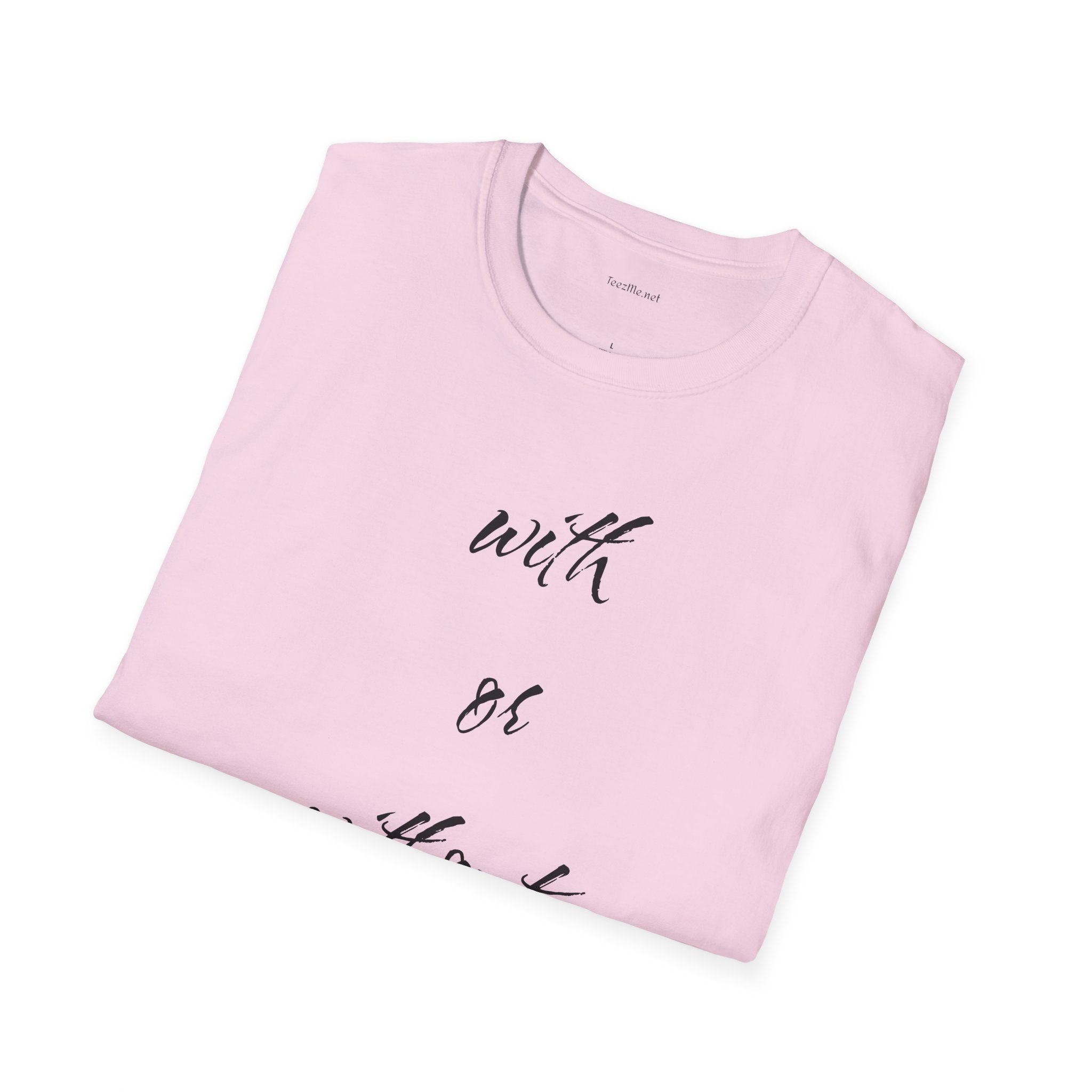 With or without you - Unisex Softstyle T-Shirt 100% Cotton Graphic