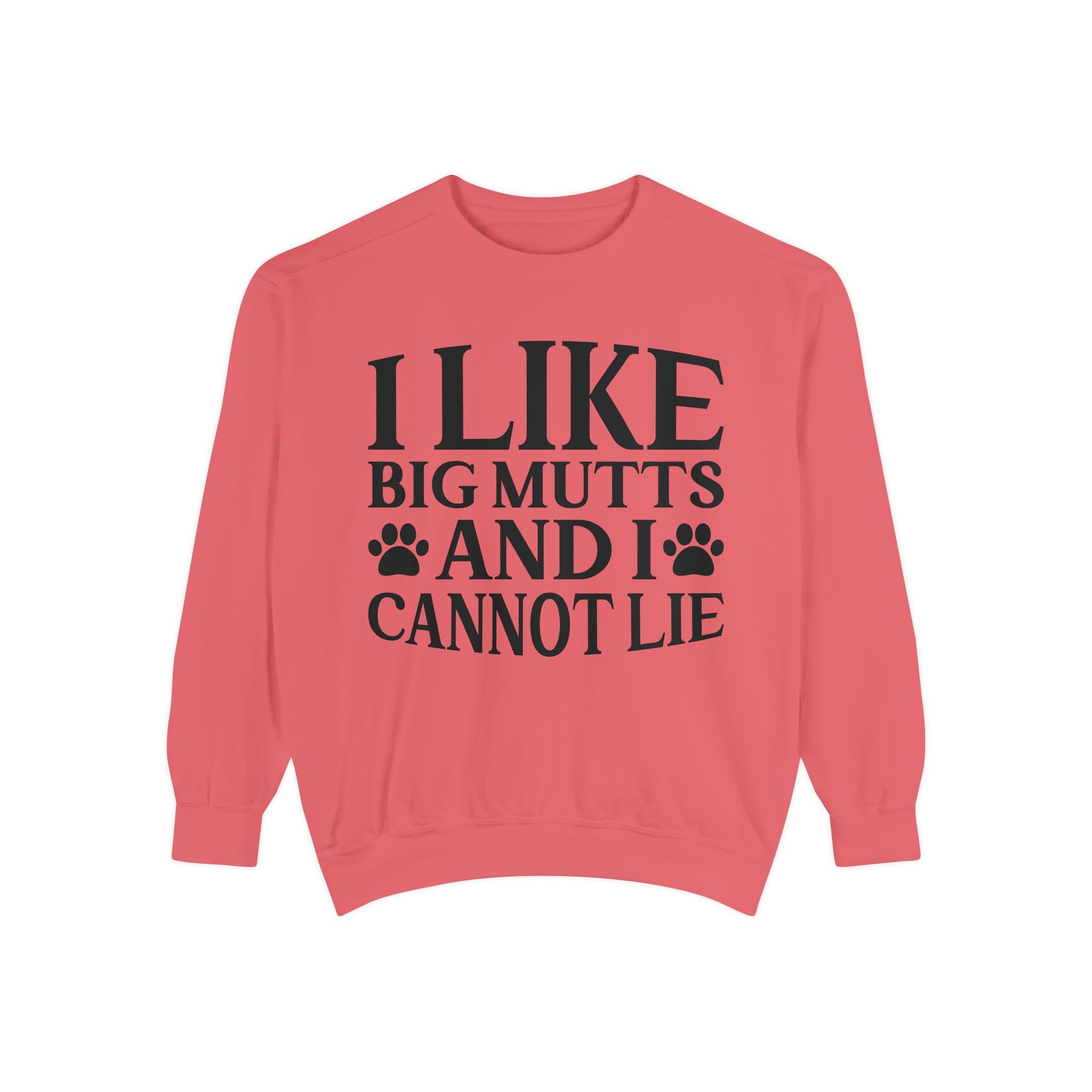 I Like Big Mutts And I Cannot Lie Sweatshirt