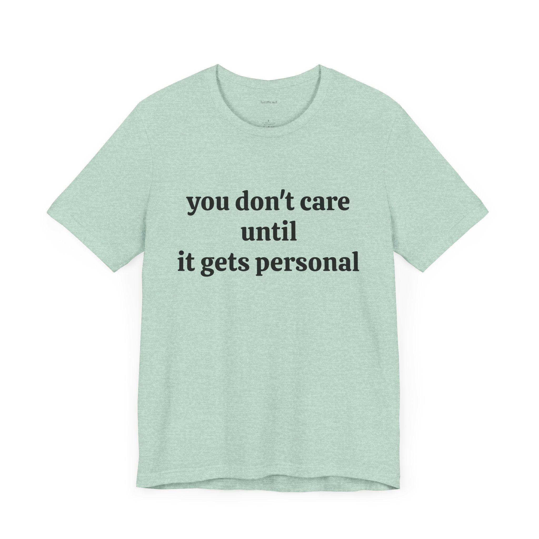You don't care until it gets personal - Unisex Jersey Short Sleeve Tee