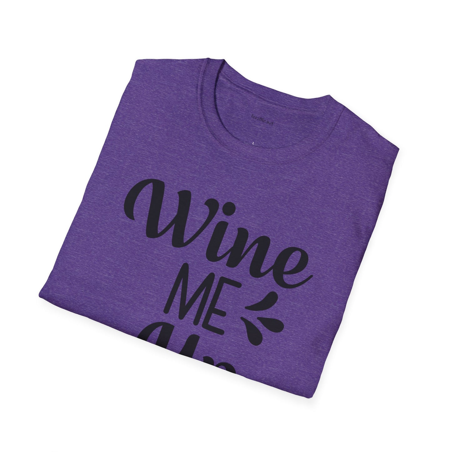 Wine Me Up  - Unisex Softstyle T-Shirt 100% Cotton Graphic