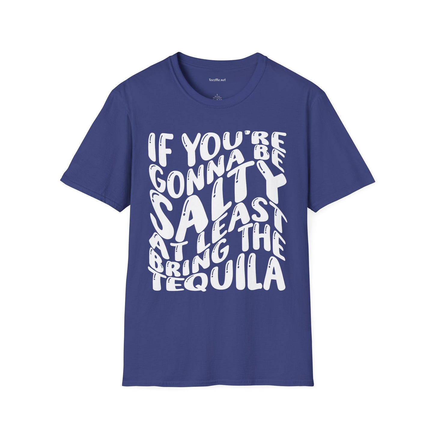 If You're Gonna Be Salty (white) Unisex Softstyle T-Shirt 100% Cotton