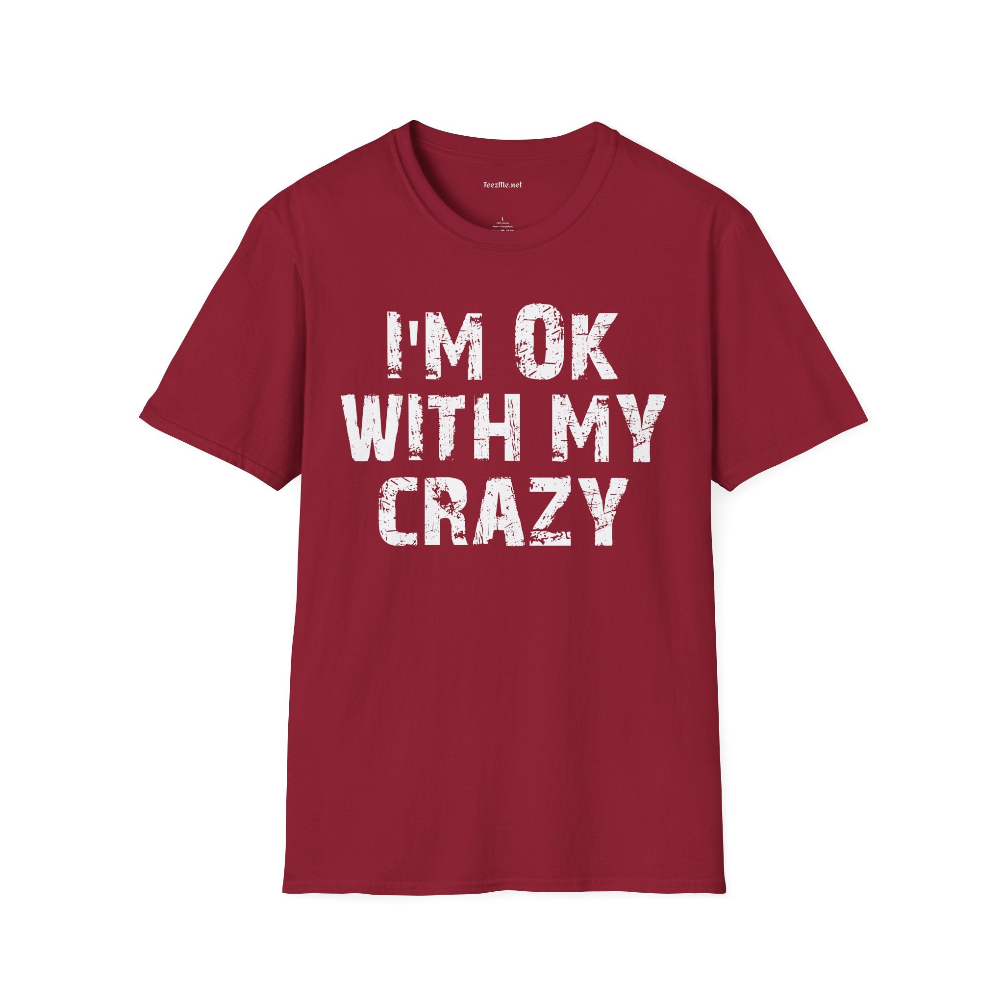 I'm OK with my Crazy Unisex Softstyle T-Shirt 100% Cotton Graphic