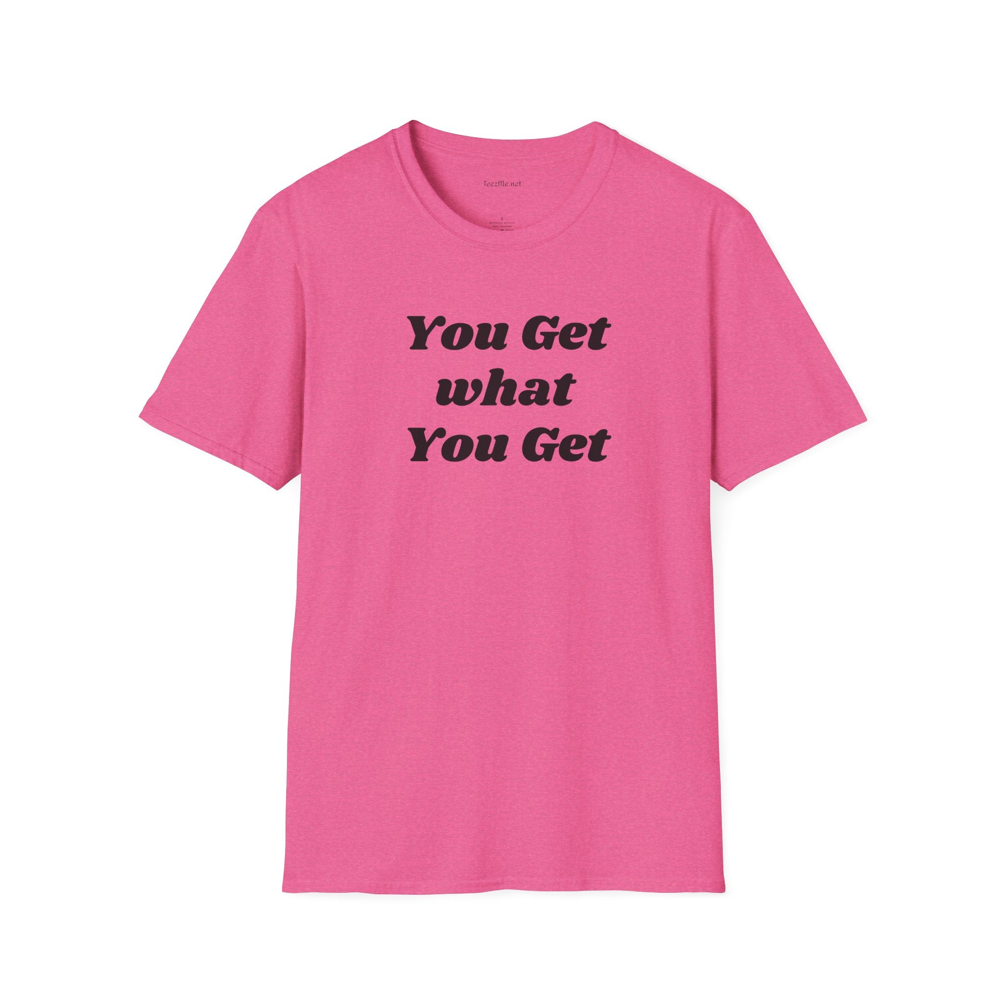 You get what you get - Unisex Softstyle T-Shirt 100% Cotton Graphic