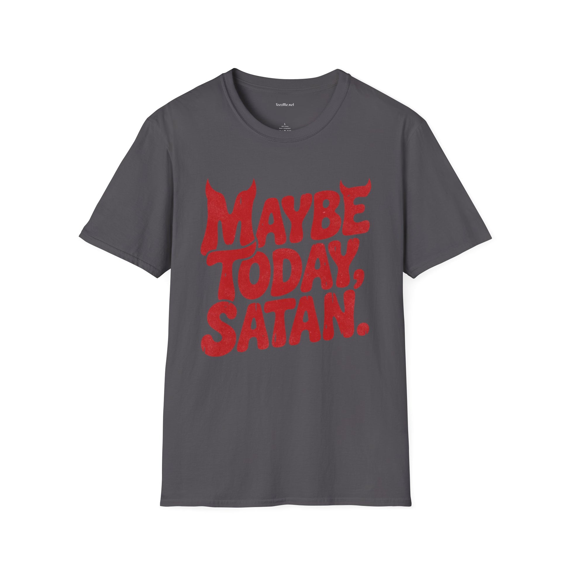 Maybe Today, Satan T-Shirt — Funny Sarcastic Graphic Tee