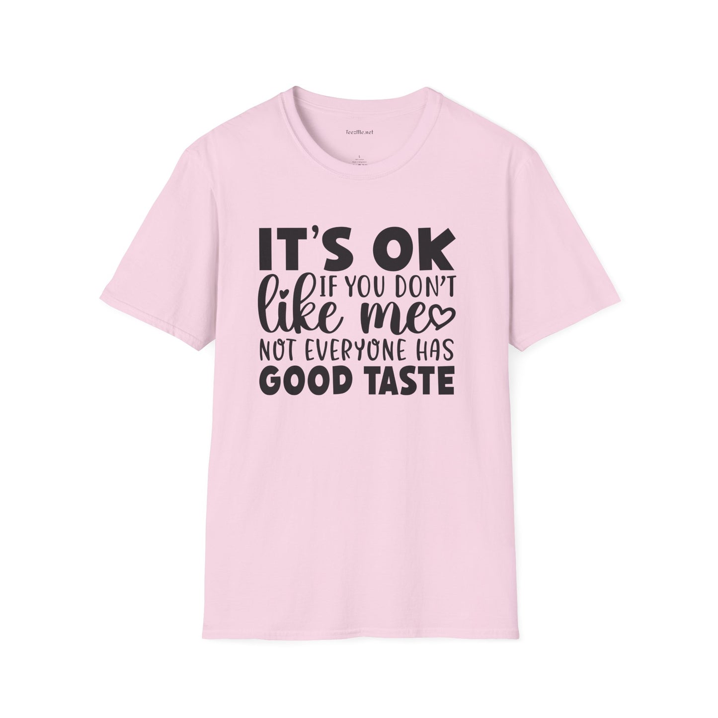 It's ok if you don't like me Unisex Softstyle T-Shirt 100% Cotton Graphic