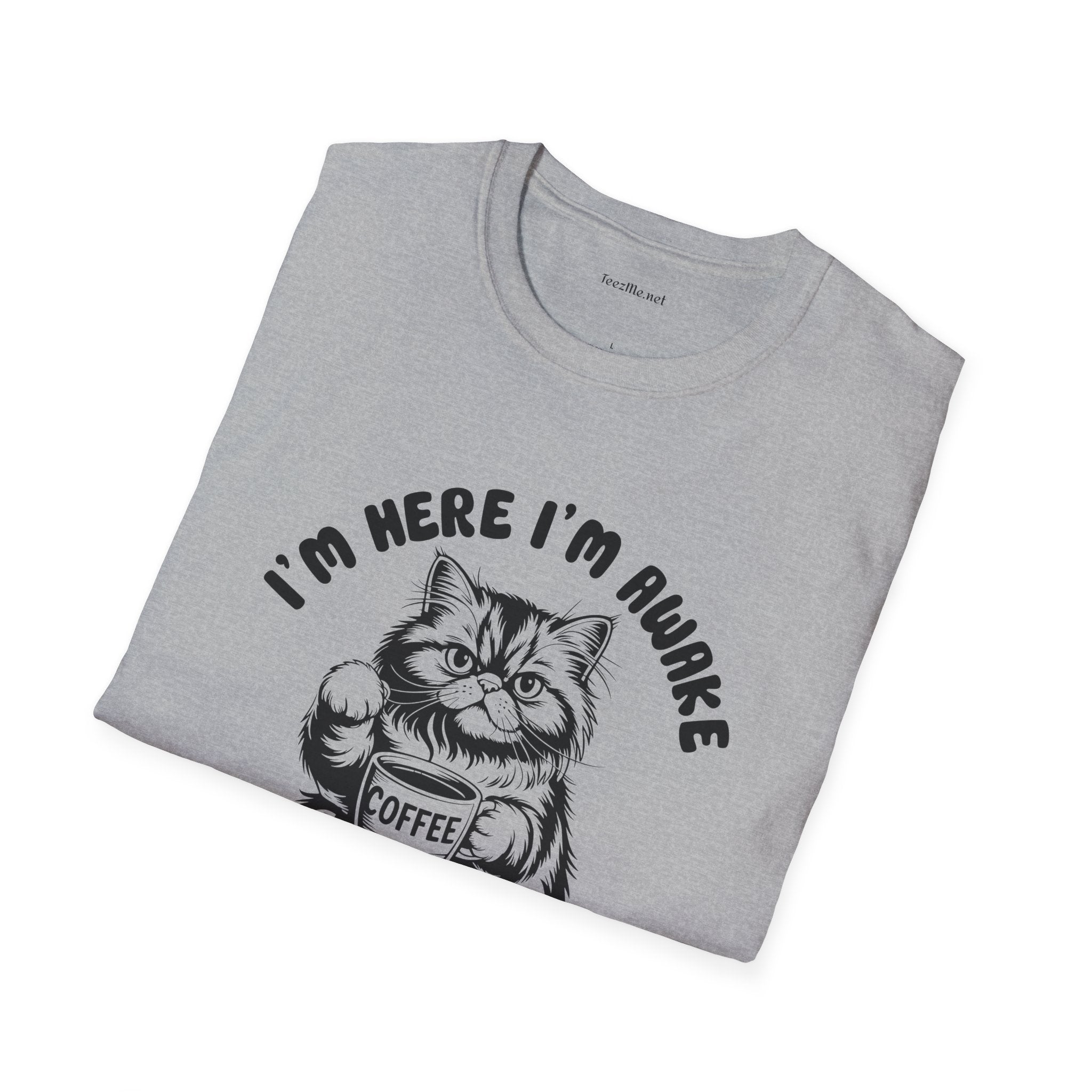 I'm Here I'm Awake- Unisex Softstyle T-Shirt 100% Cotton Graphic