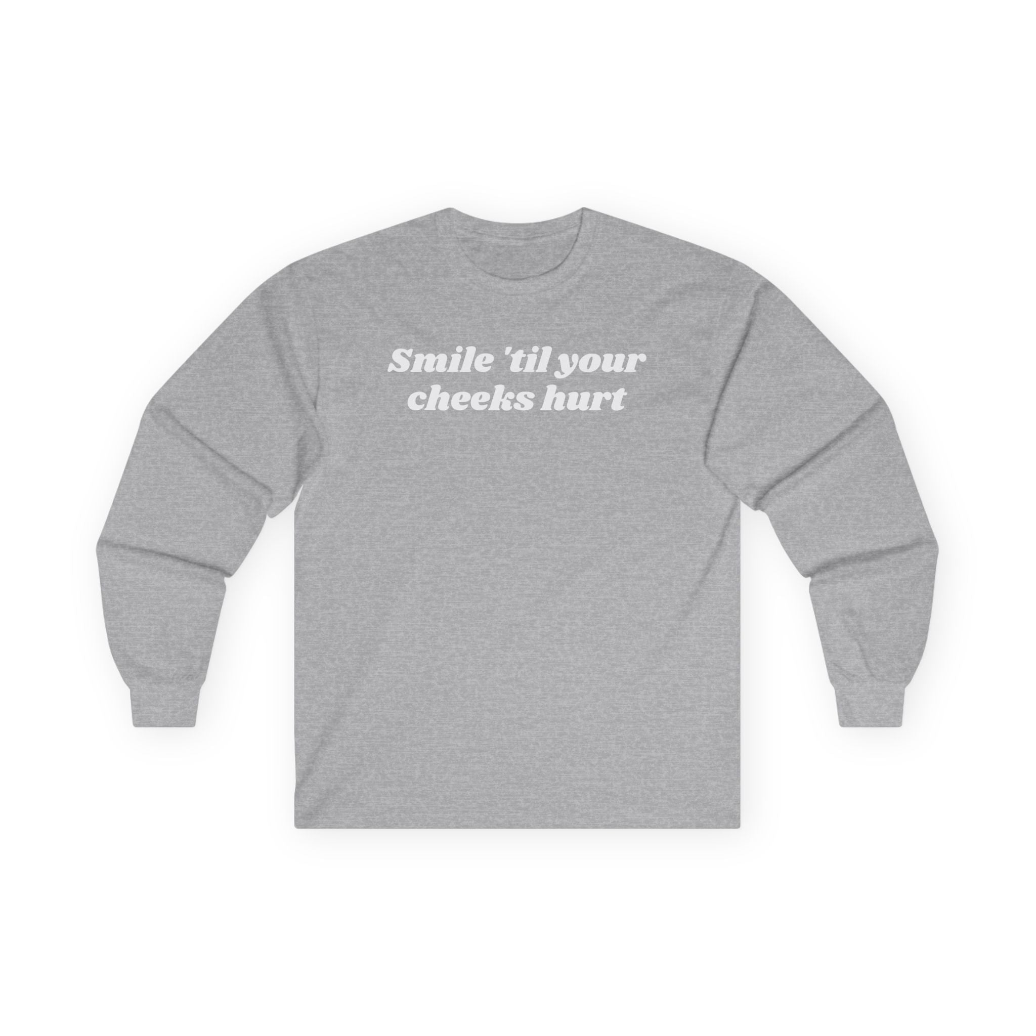 Smile 'til your cheeks hurt - Unisex Ultra Cotton Long Sleeve Tee
