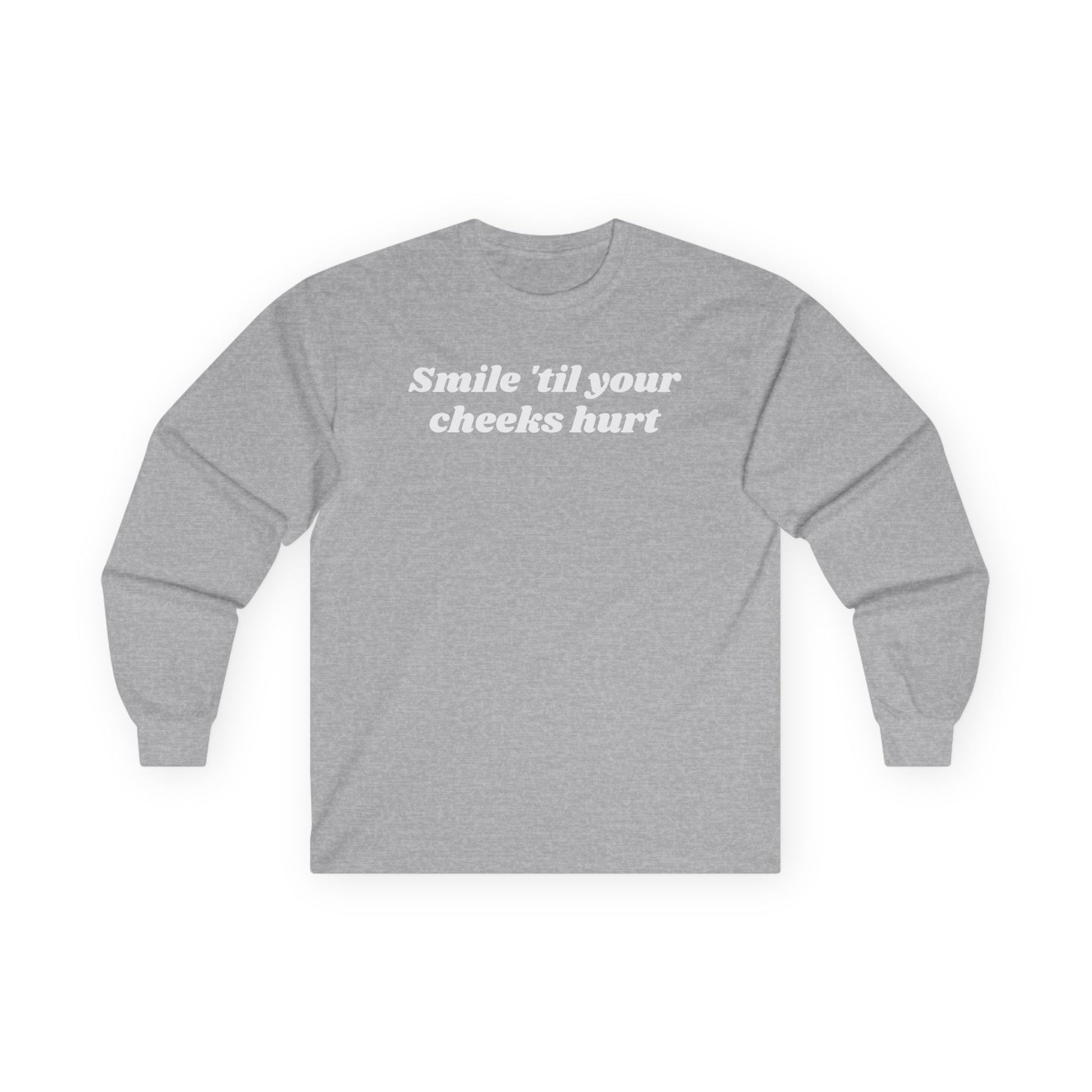Smile 'til your cheeks hurt - Unisex Ultra Cotton Long Sleeve Tee